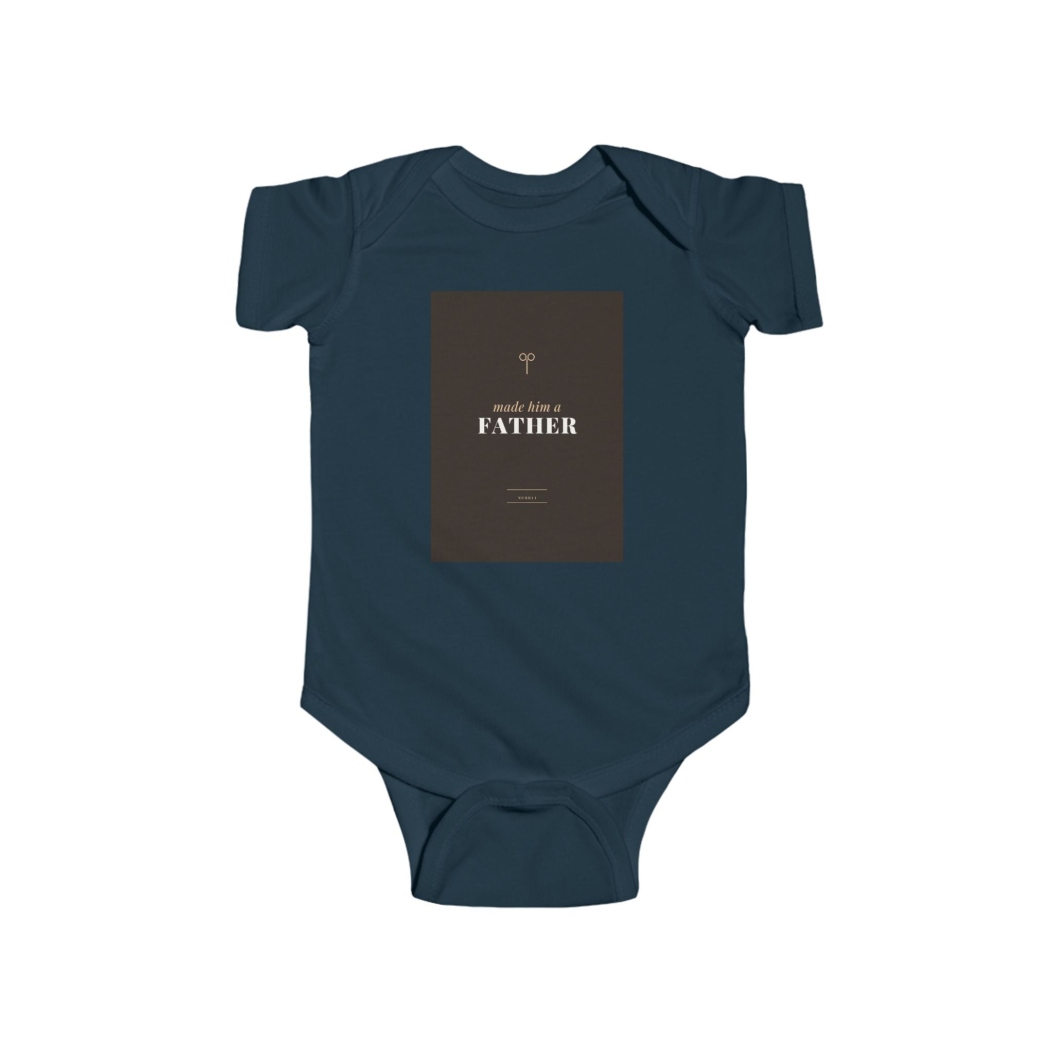 Made Him A Father Infant Bodysuit