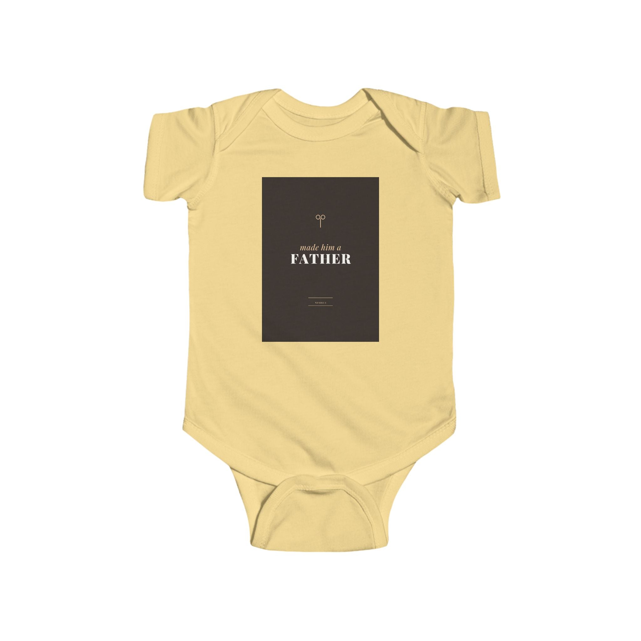 Made Him A Father Infant Bodysuit