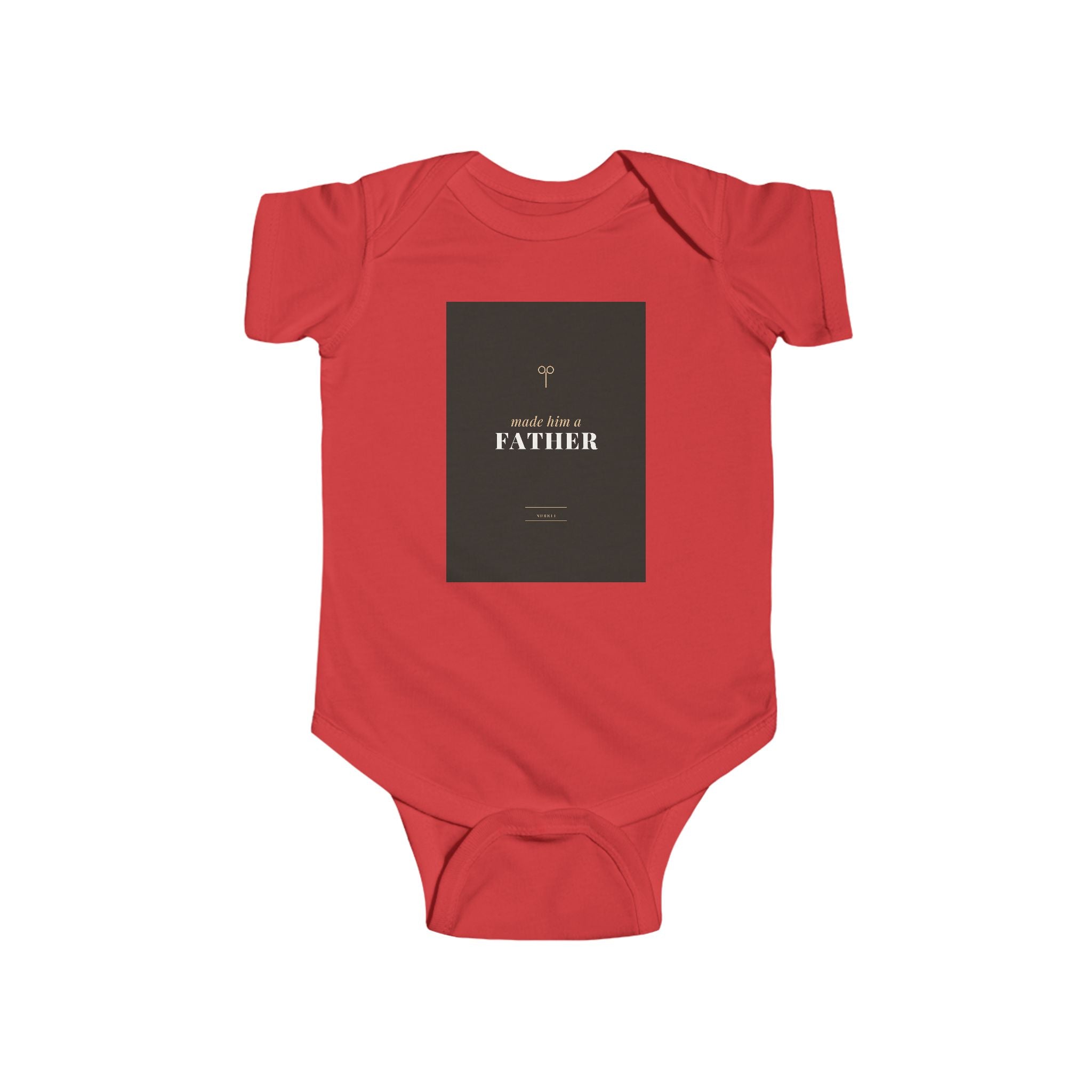 Made Him A Father Infant Bodysuit