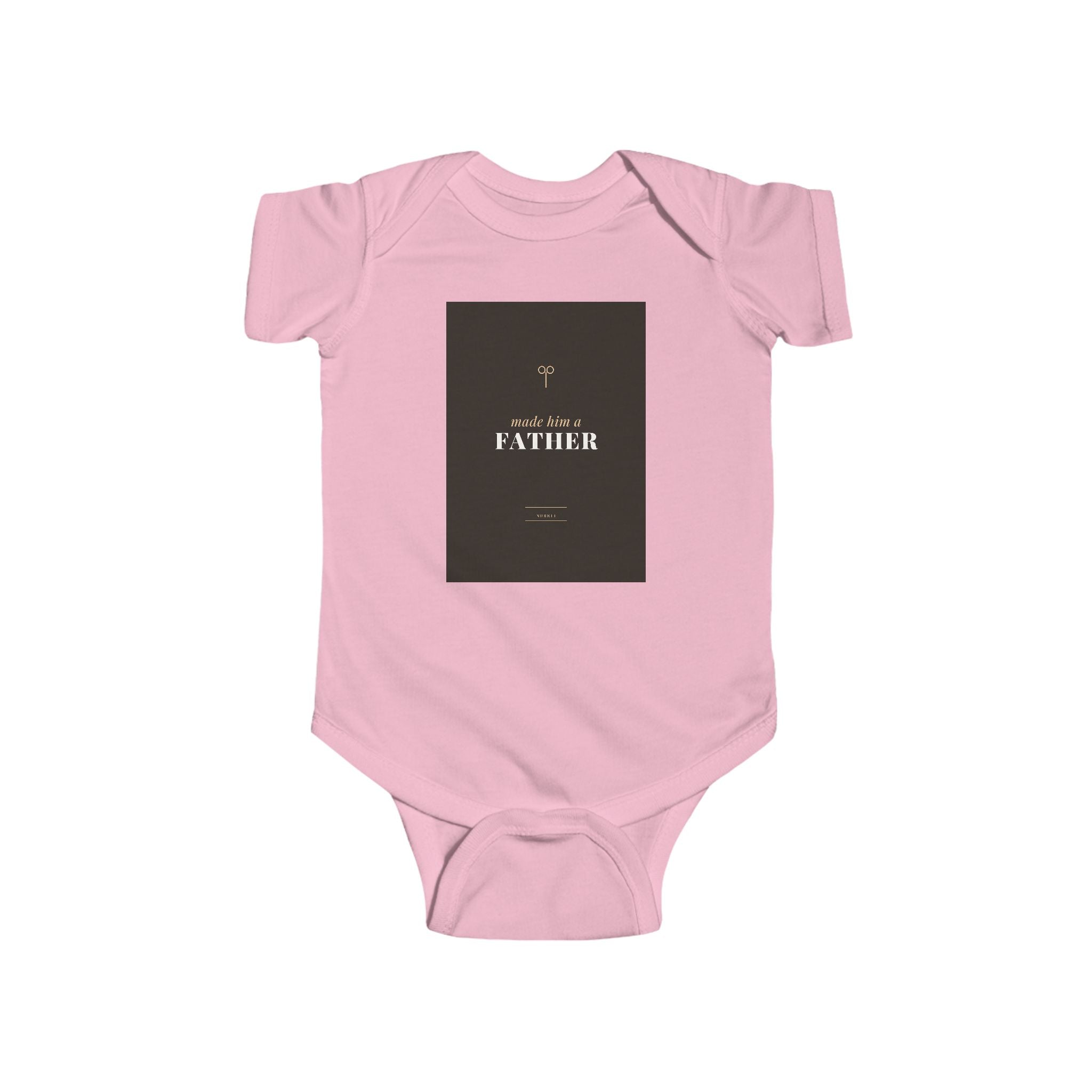Made Him A Father Infant Bodysuit