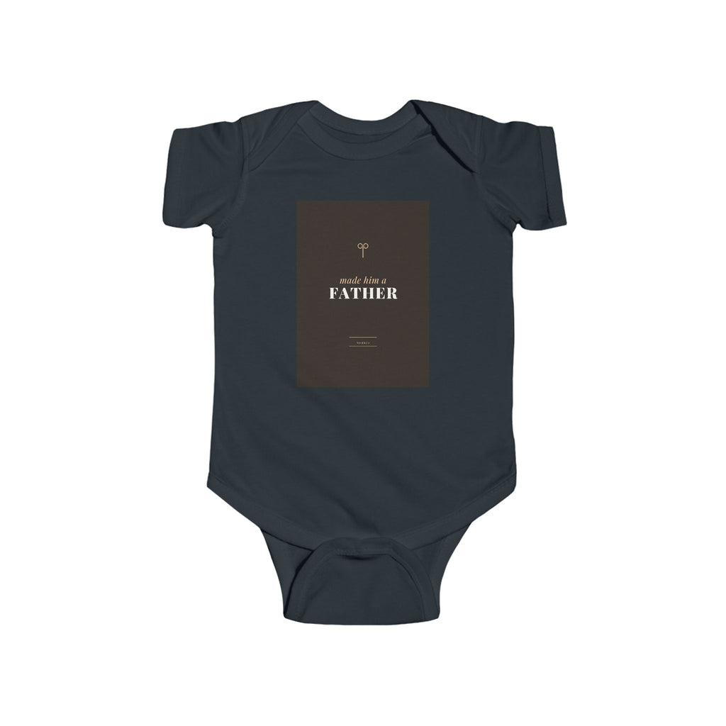 Made Him A Father Infant Bodysuit