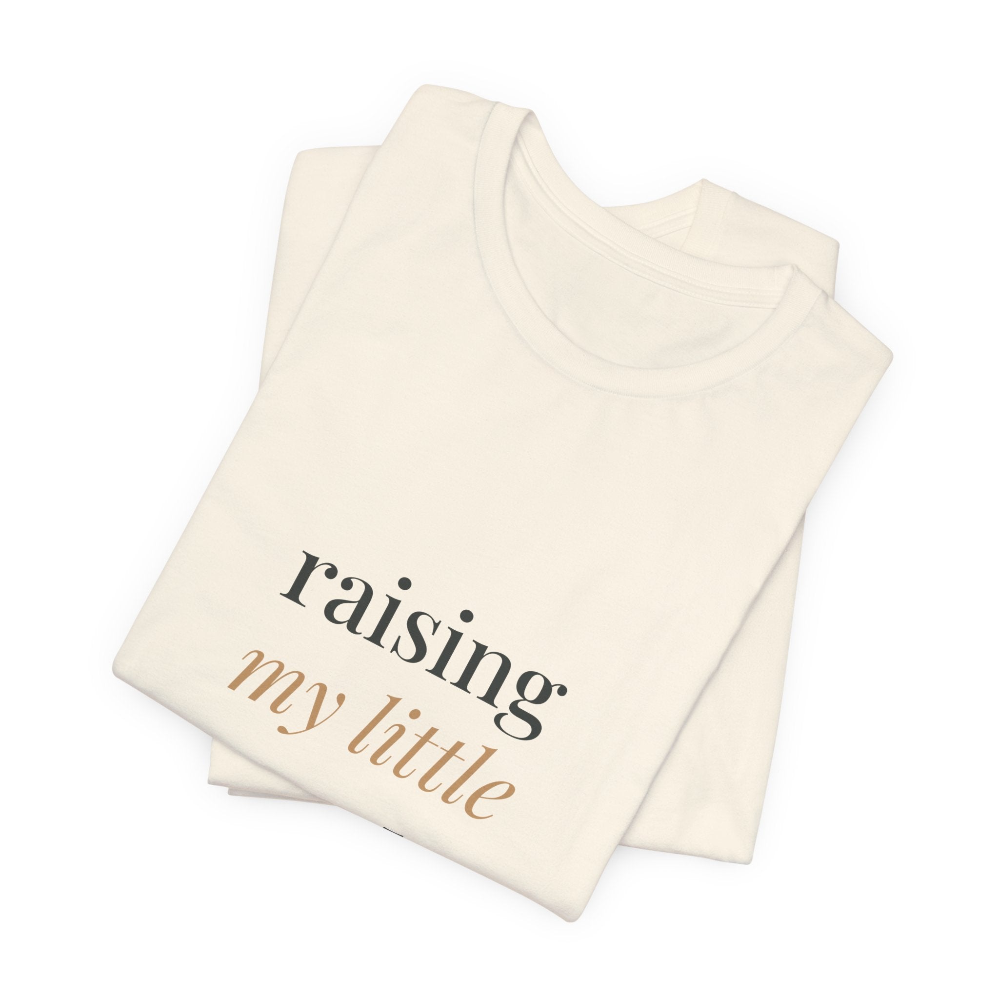 Raising my little wonder Tee