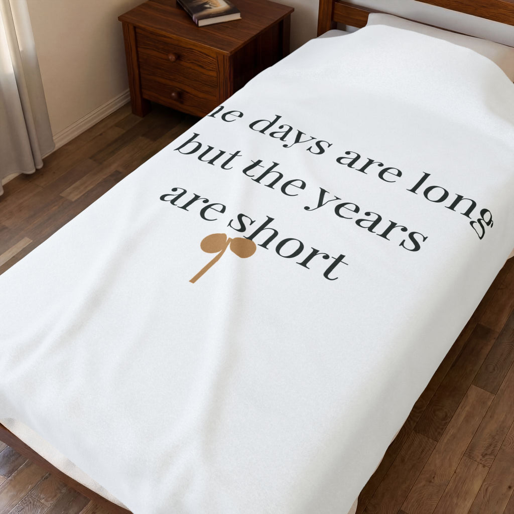 The days are long but the years are short Blanket
