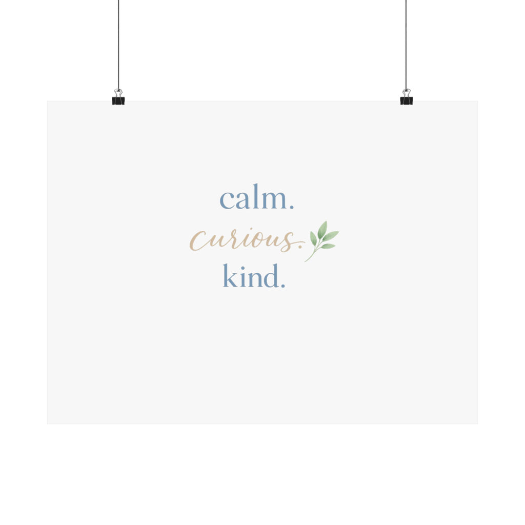 Calm. Curious. Kind. Art Print