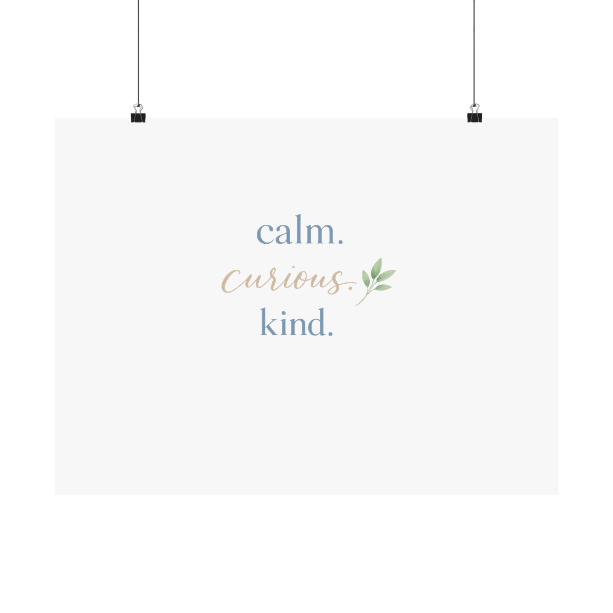 Calm. Curious. Kind. Art Print