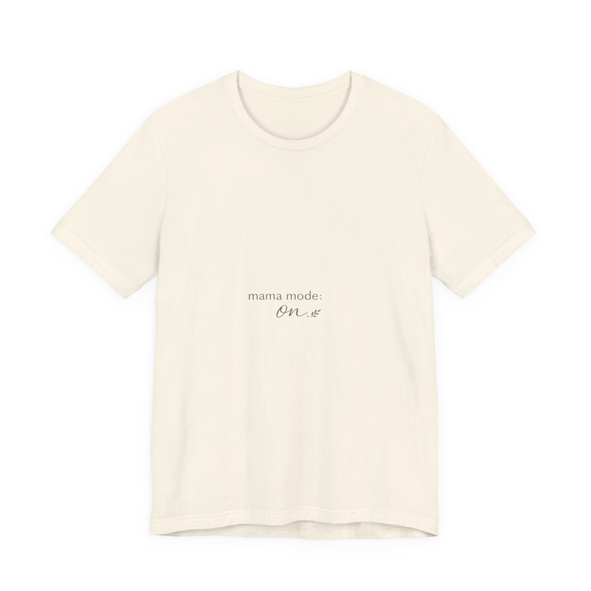 Mama Mode: ON Tee