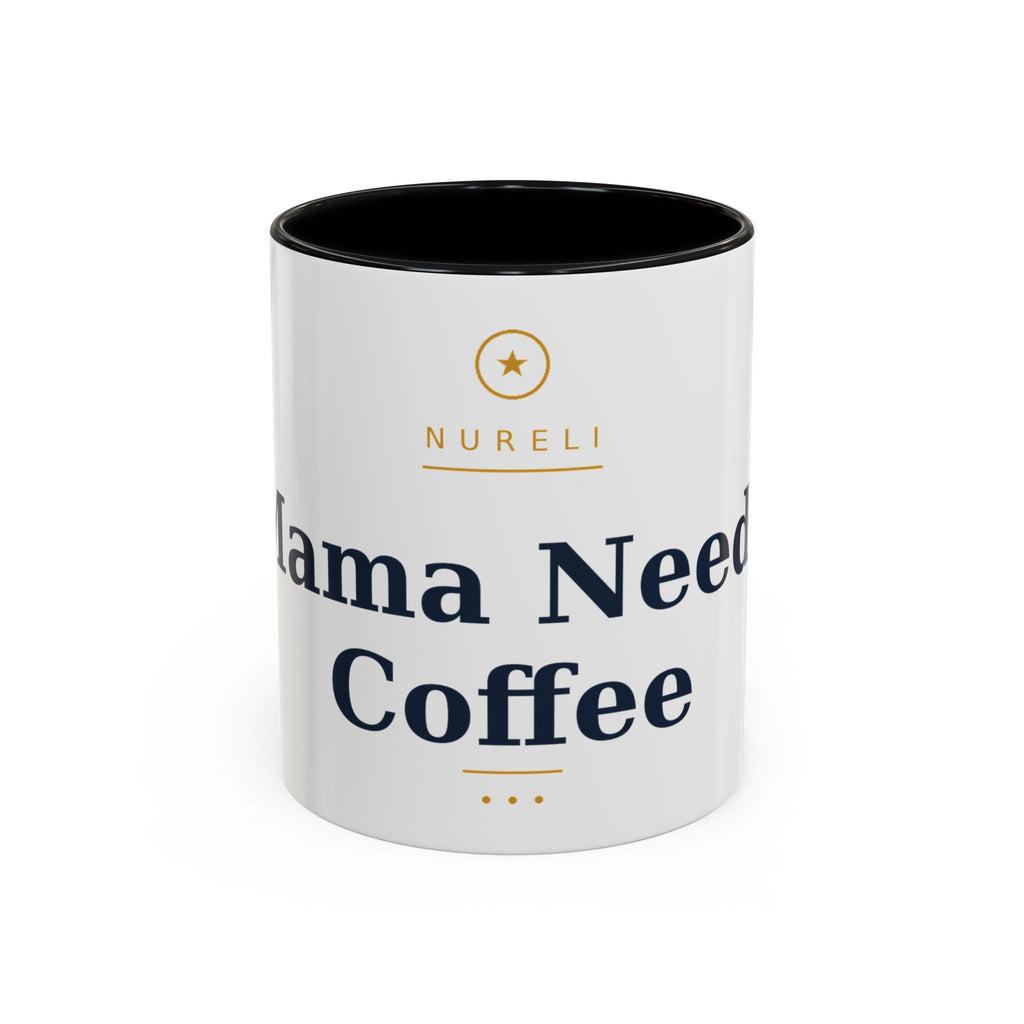 Mama Needs Coffee Mug