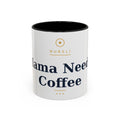Mama Needs Coffee Mug