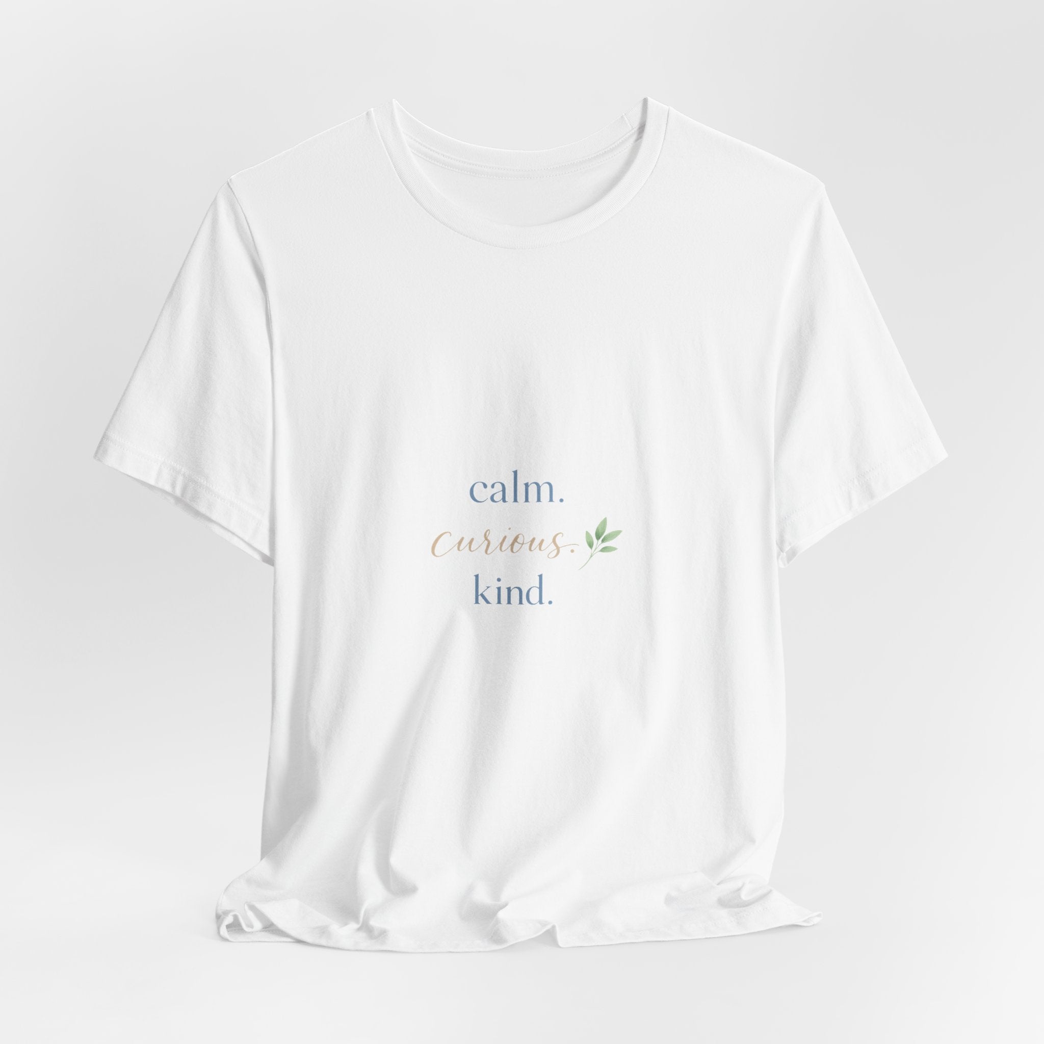 Calm. Curious. Kind. Tee