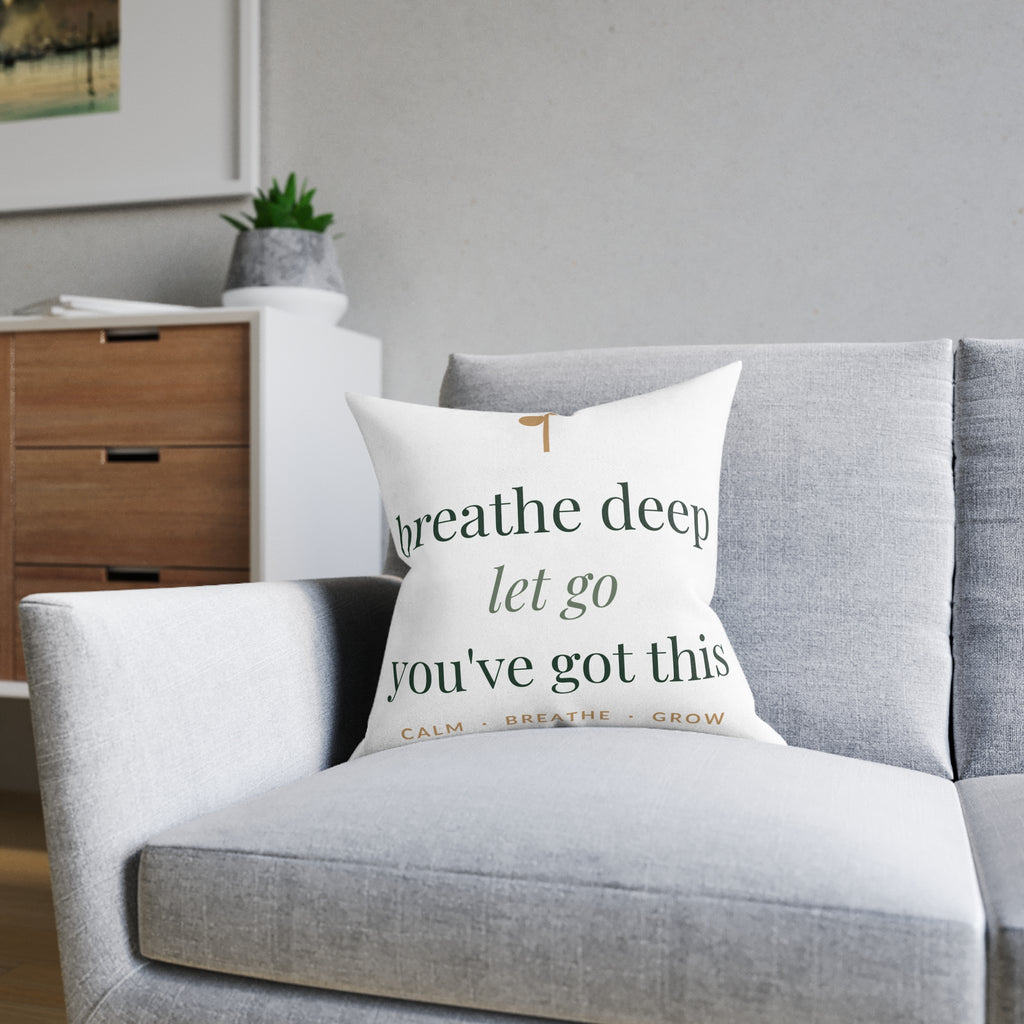 Breathe deep, let go, you've got this Pillow