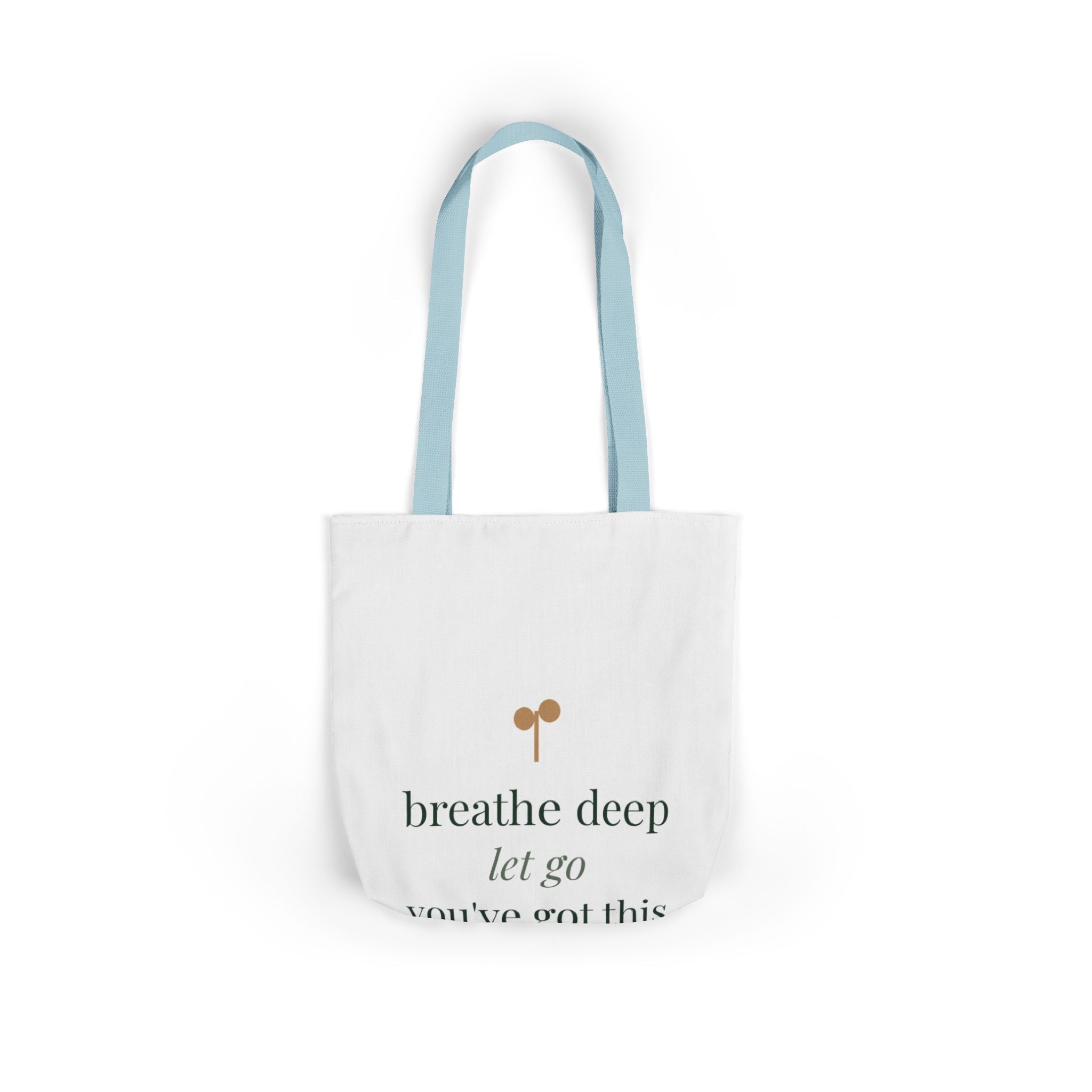 Breathe deep, let go, you've got this Tote