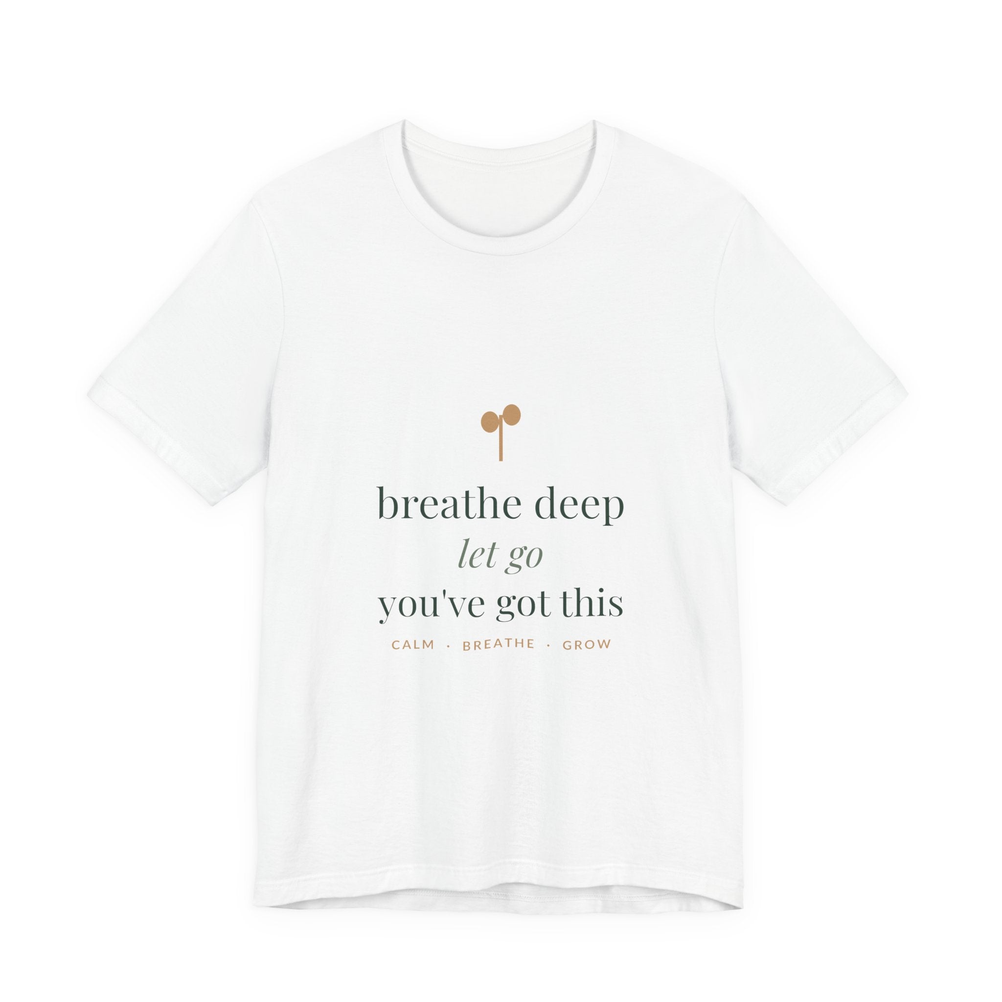 Breathe deep, let go, you've got this Tee
