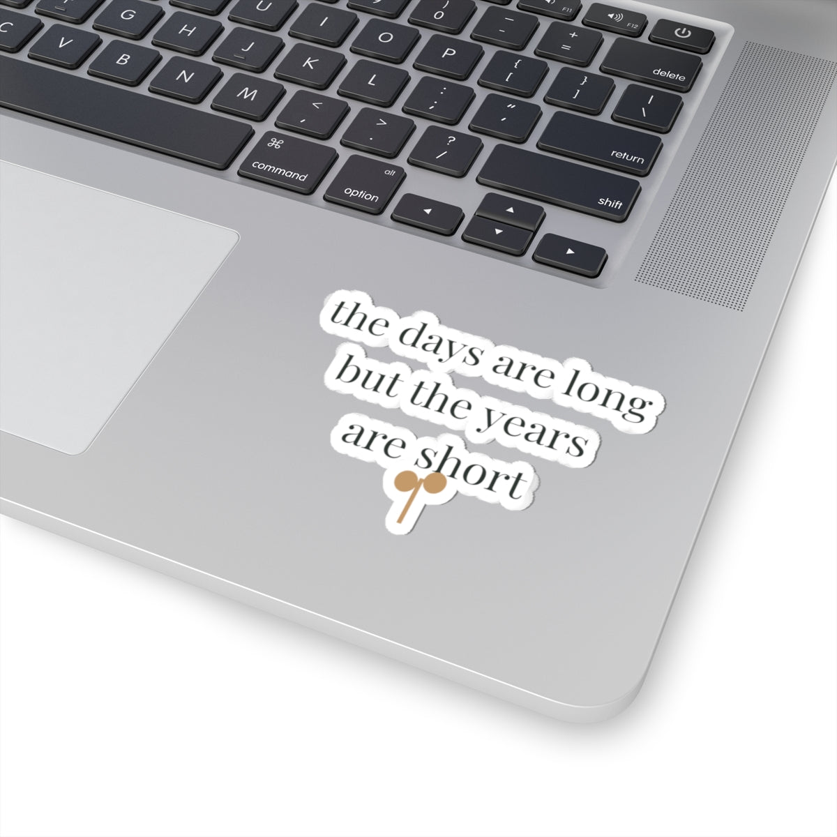 The days are long but the years are short Sticker