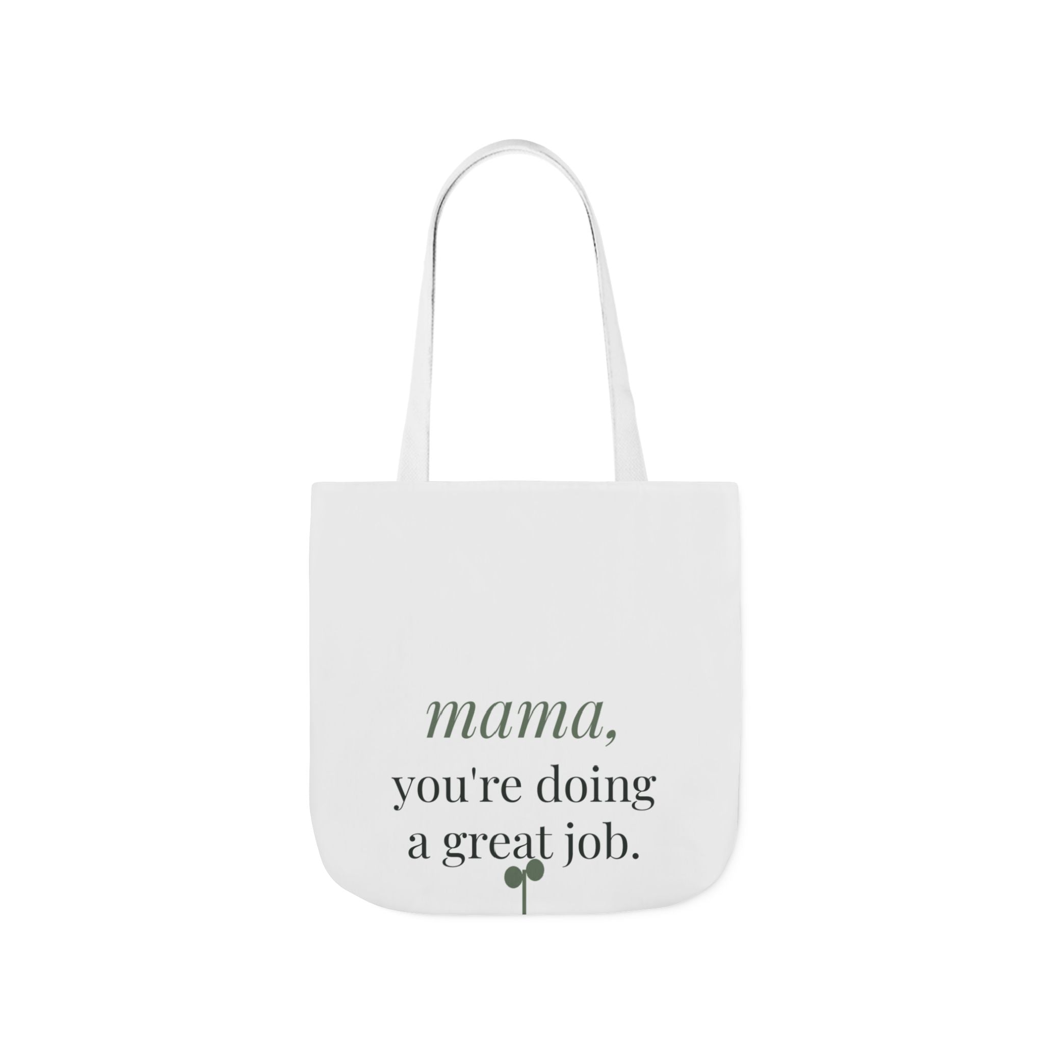 Mama, you're doing a great job Tote