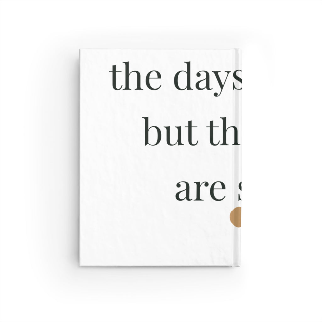 The days are long but the years are short Journal
