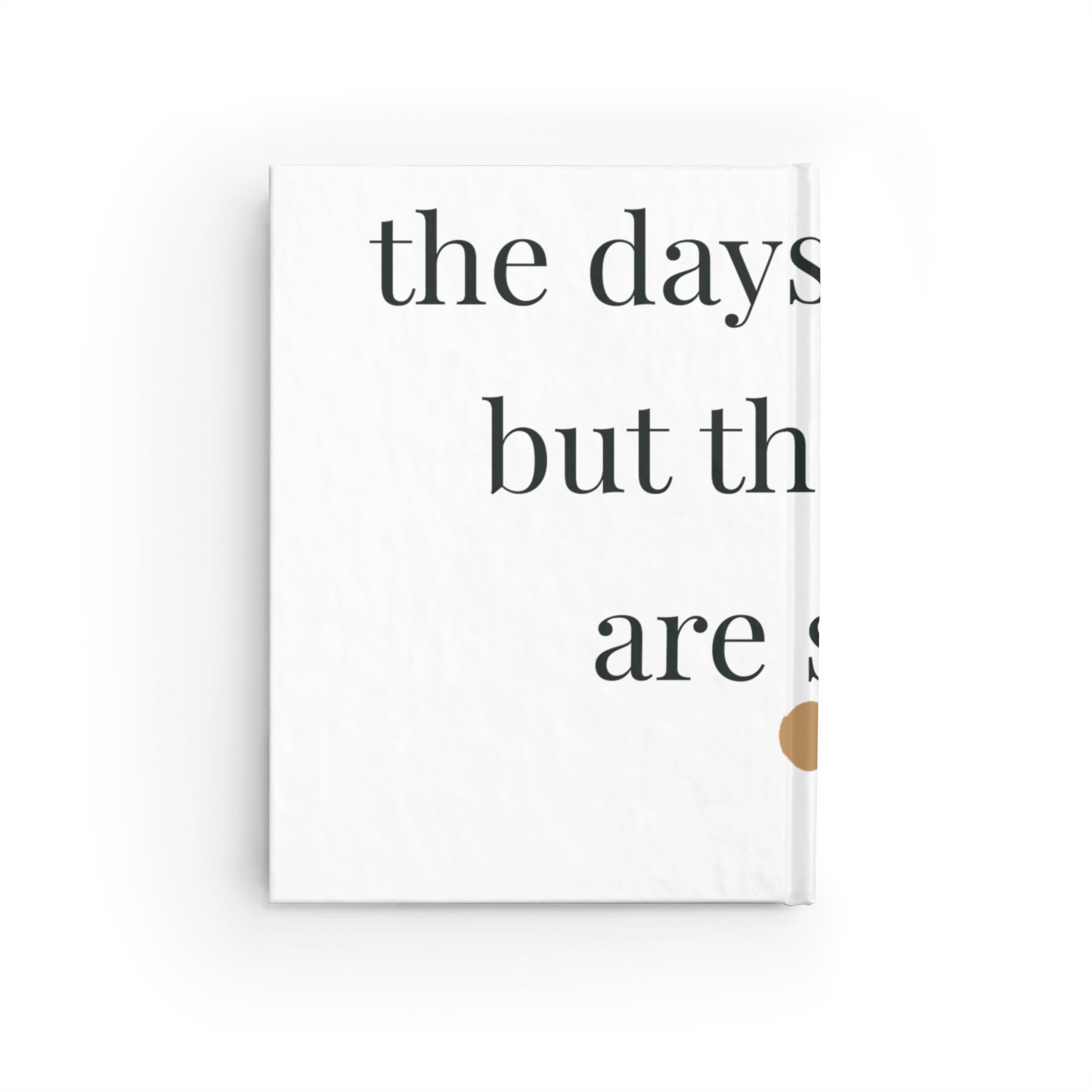 The days are long but the years are short Journal