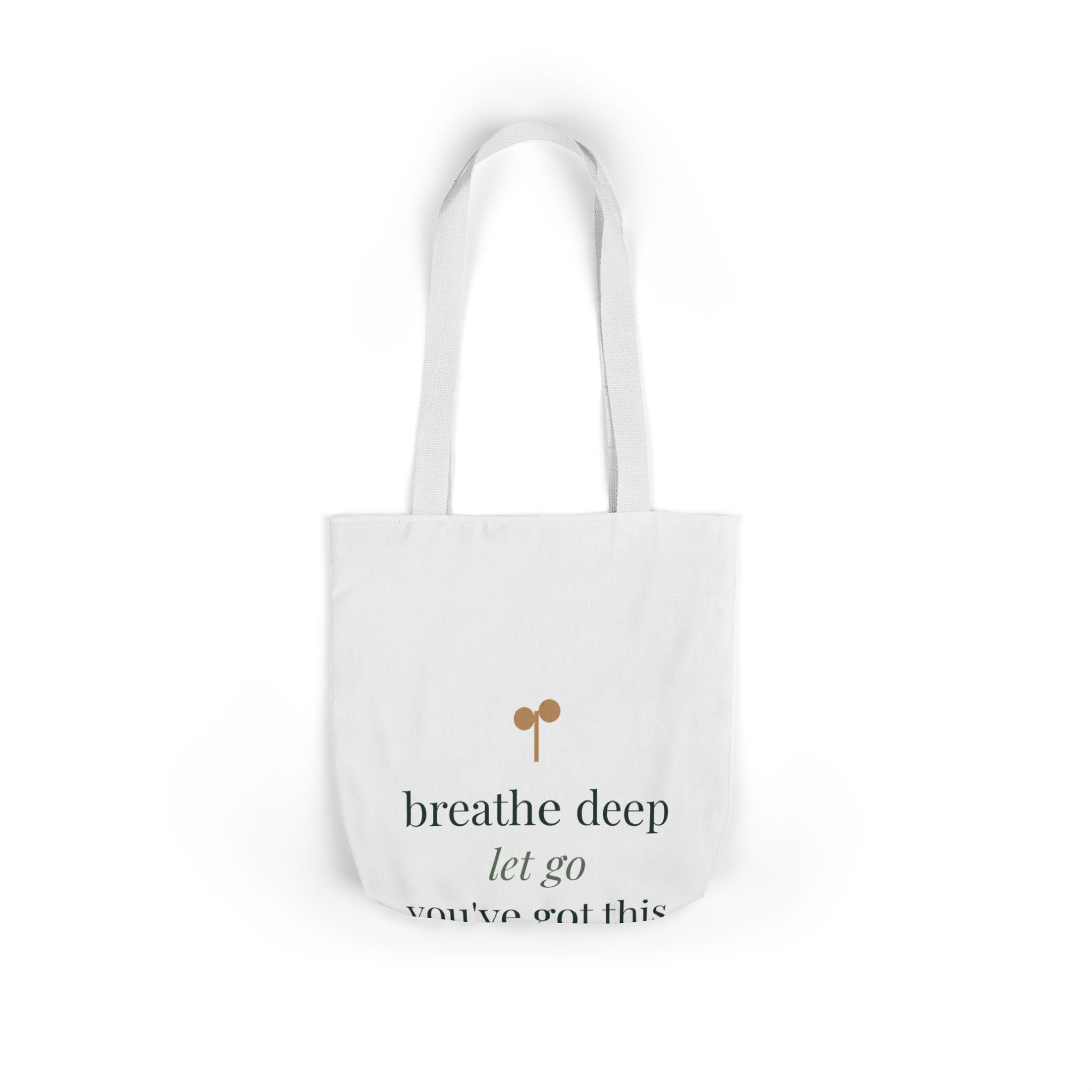 Breathe deep, let go, you've got this Tote