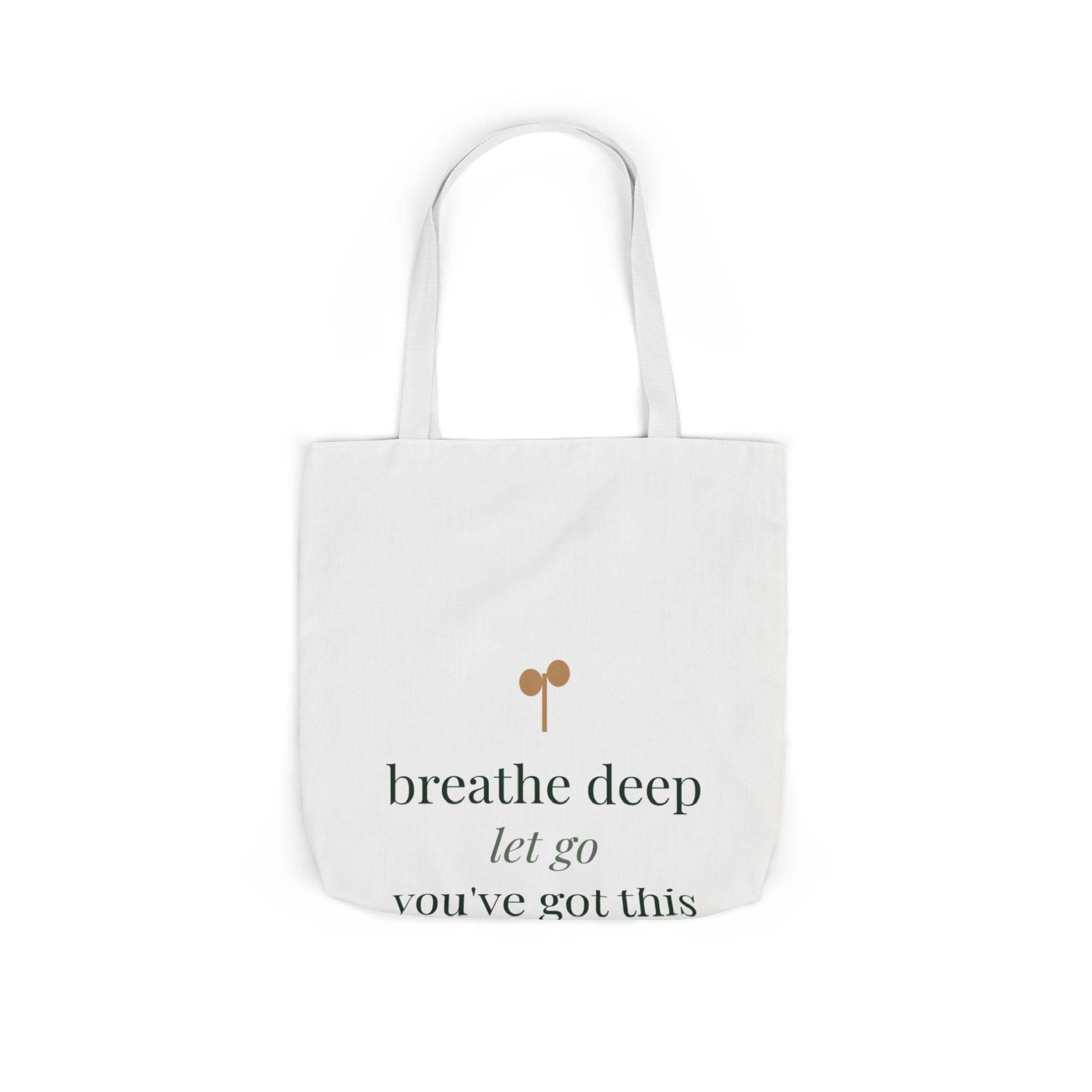 Breathe deep, let go, you've got this Tote