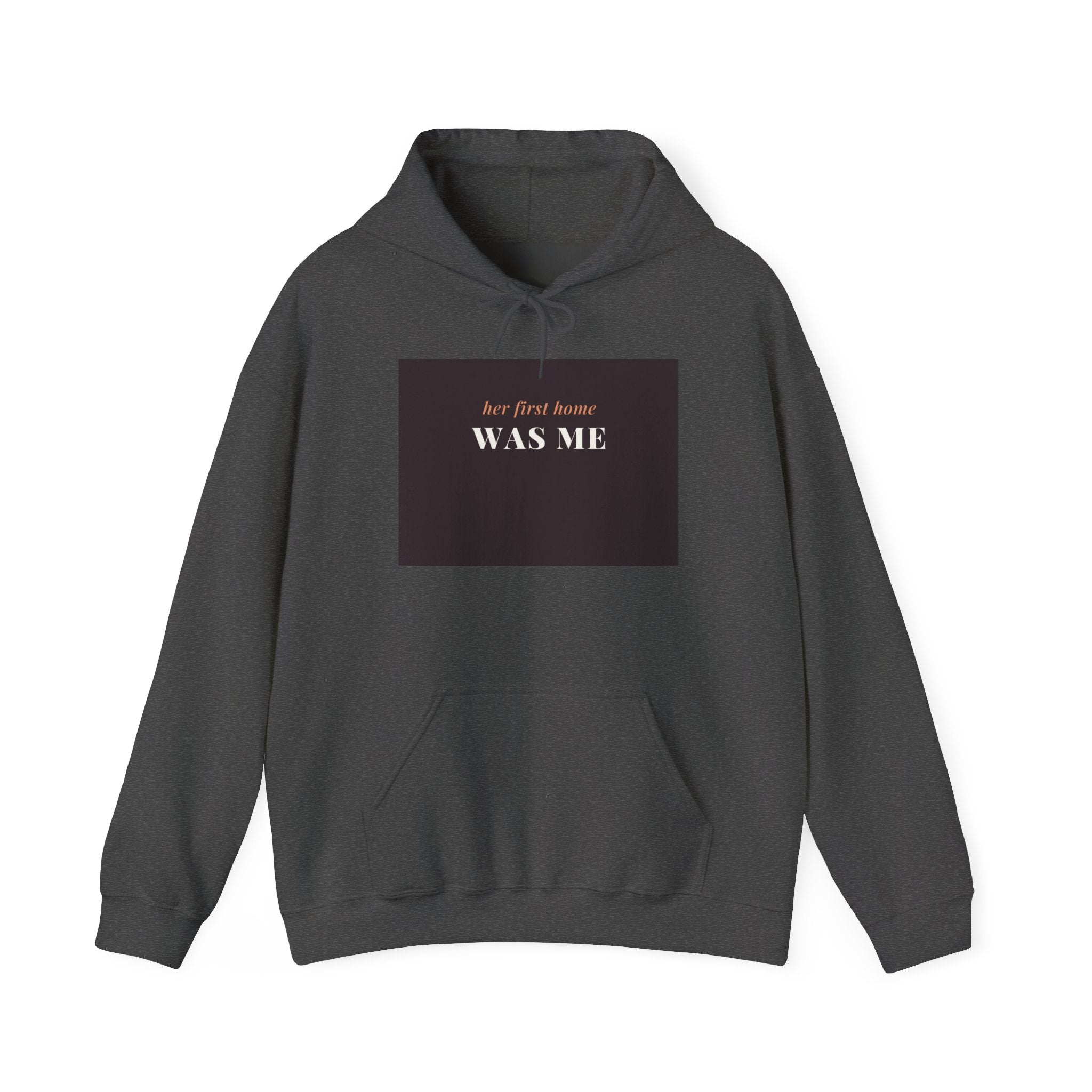 Her First Home Was Me Hoodie