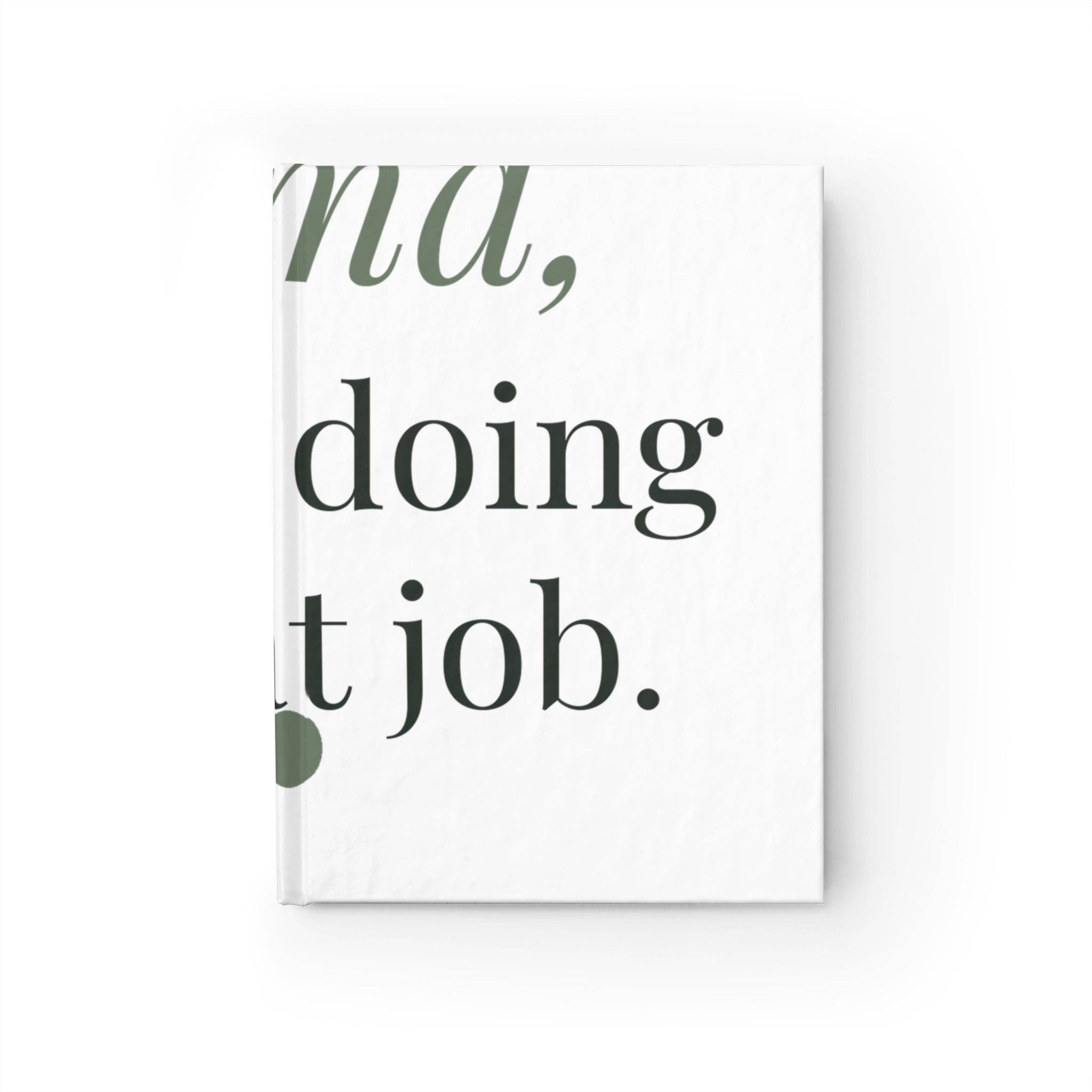 Mama, you're doing a great job Journal