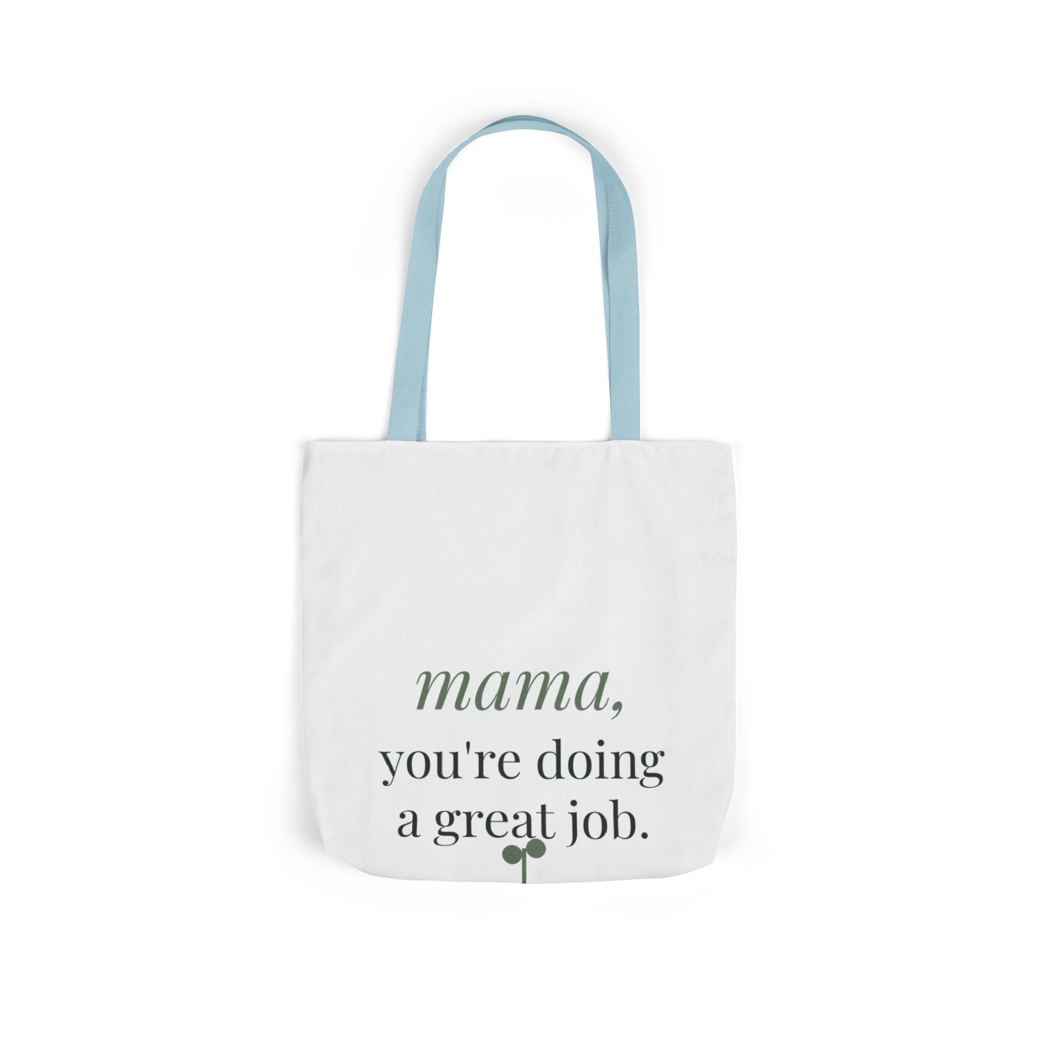 Mama, you're doing a great job Tote