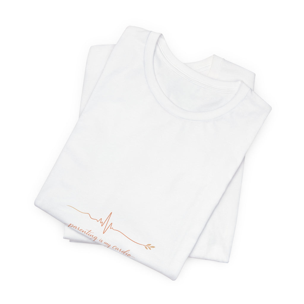 Parenting is my Cardio Tee