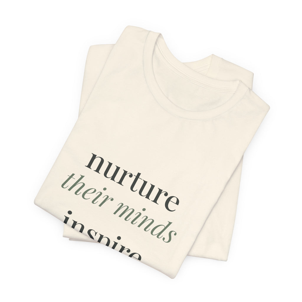 Nurture their minds, inspire their hearts Tee