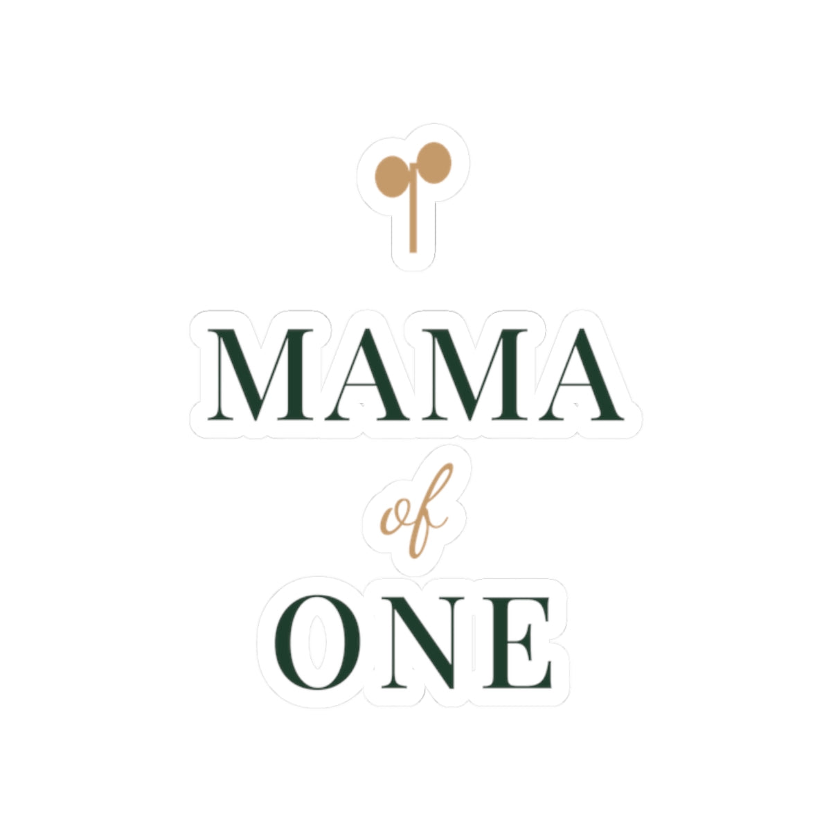 Mama of one Sticker