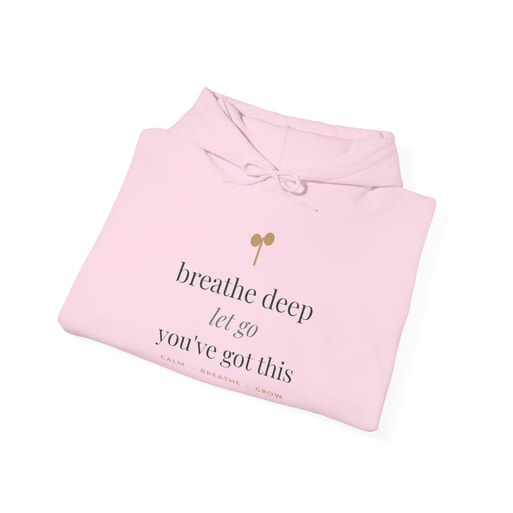 Breathe deep, let go, you've got this Hoodie