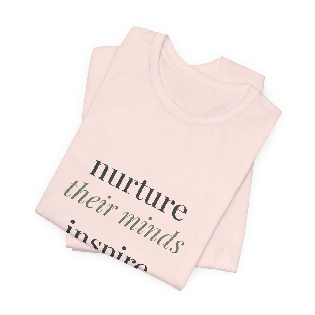 Nurture their minds, inspire their hearts Tee