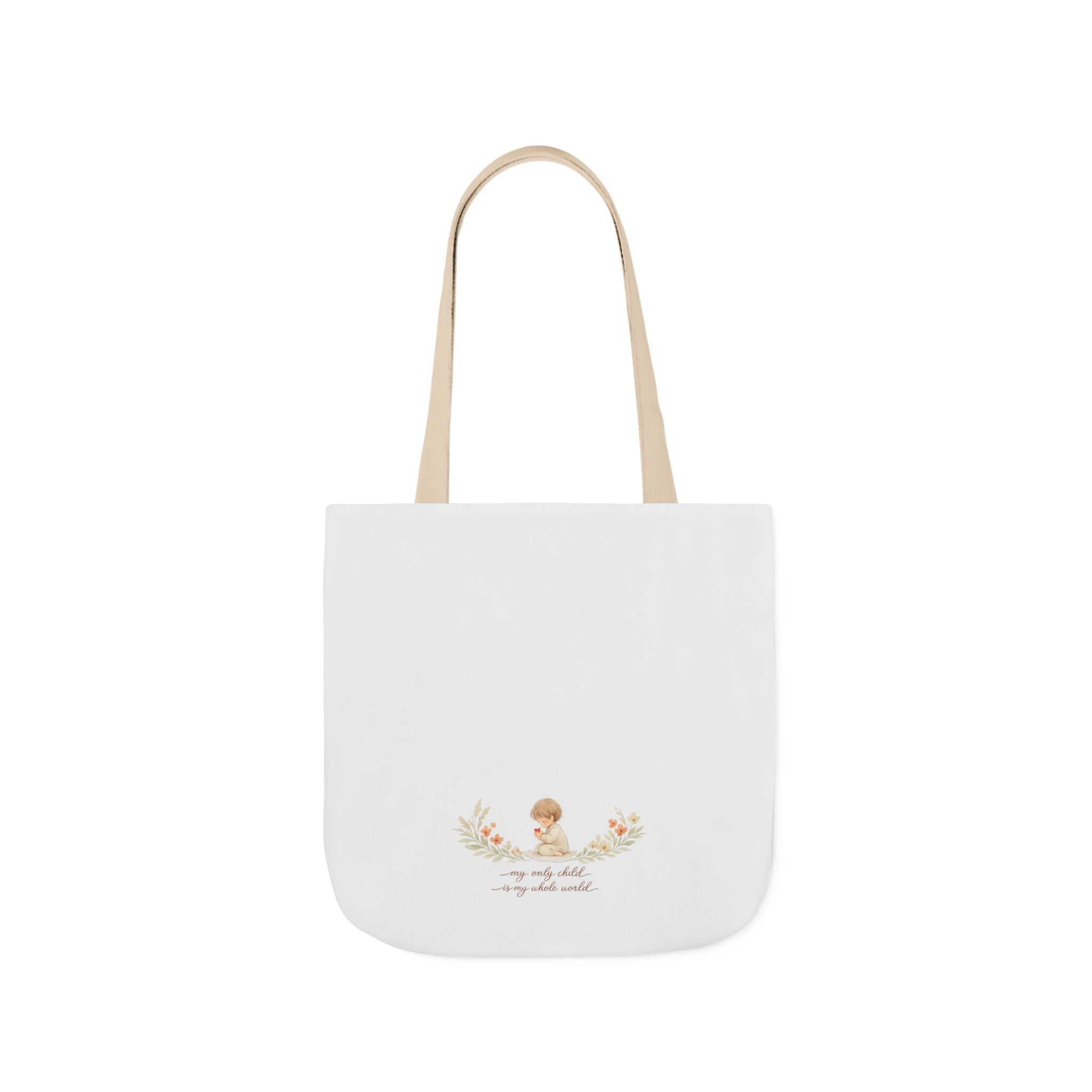 My Only Child is my Whole World Tote Bag