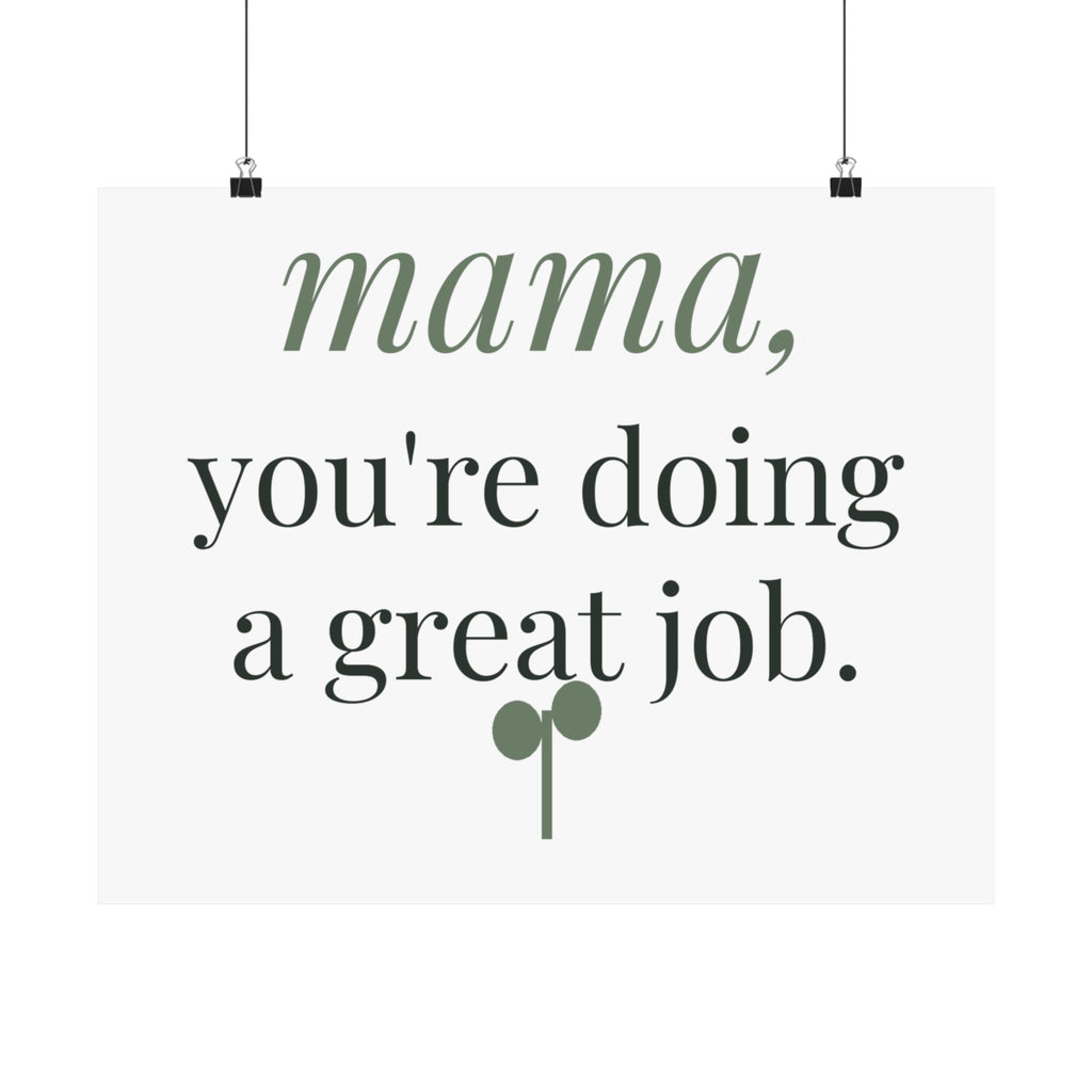 Mama, you're doing a great job Art Print