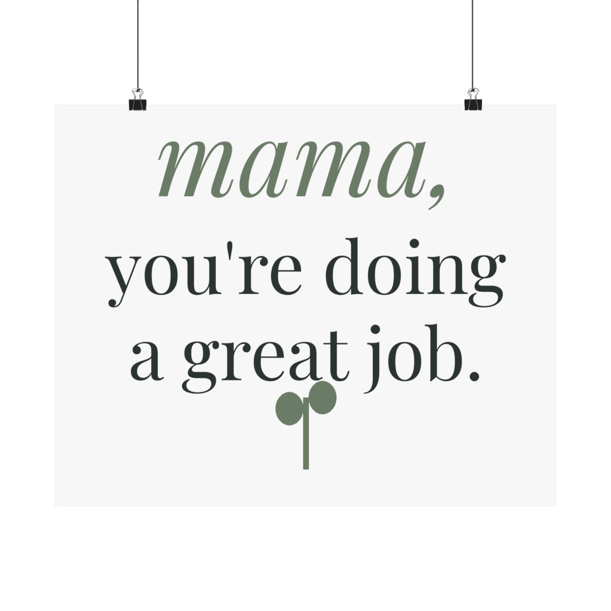 Mama, you're doing a great job Art Print