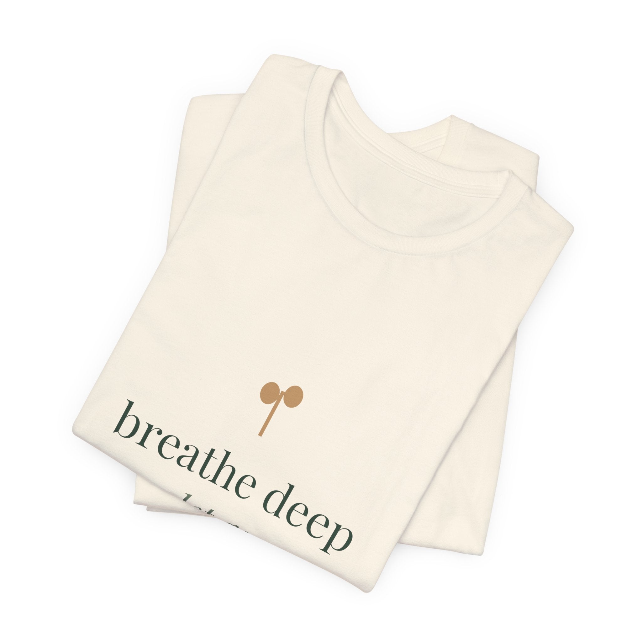 Breathe deep, let go, you've got this Tee