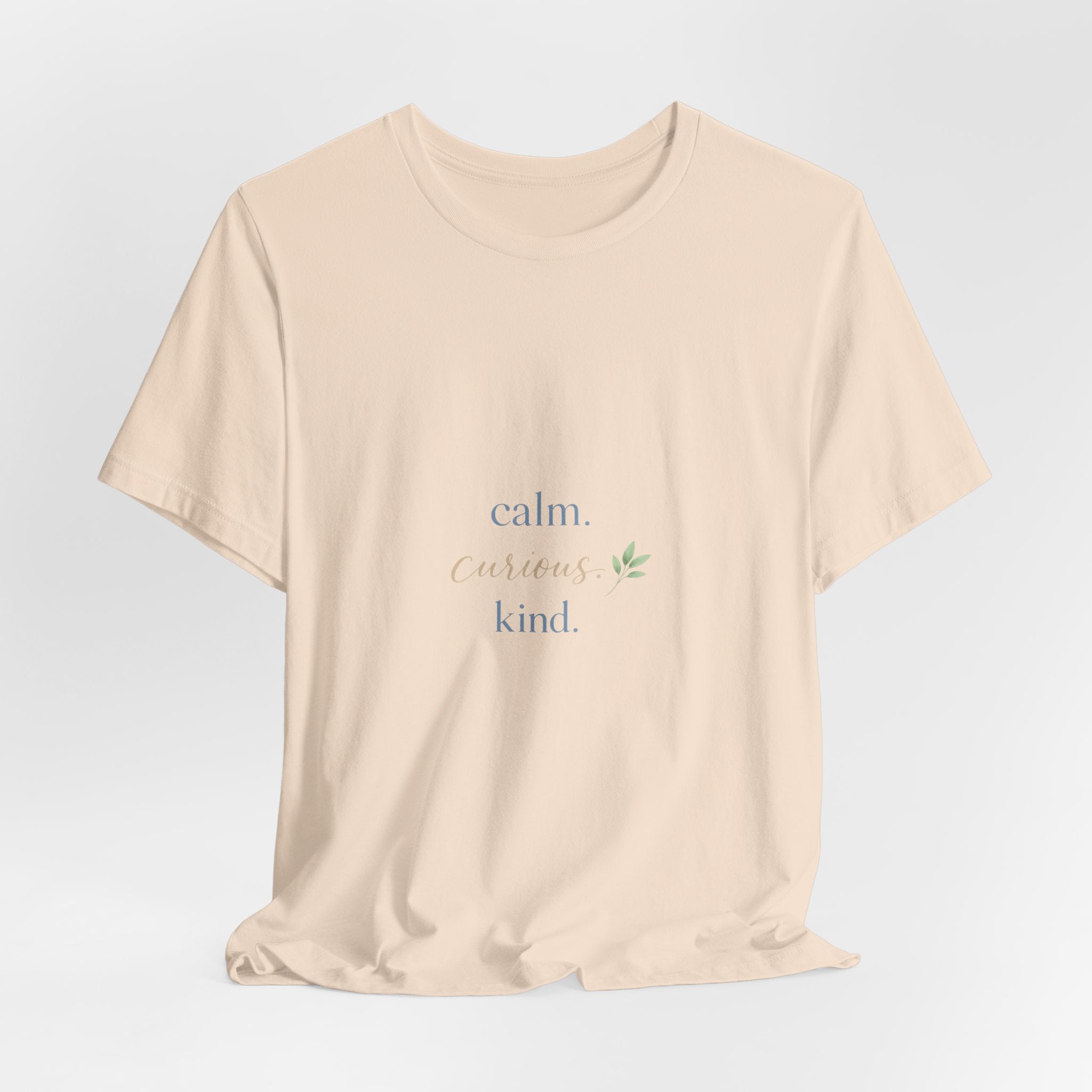 Calm. Curious. Kind. Tee