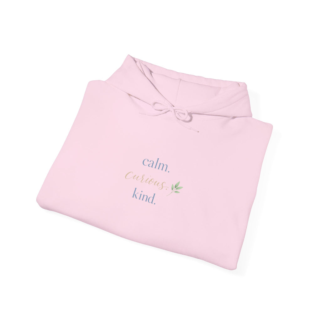 Calm. Curious. Kind. Hoodie