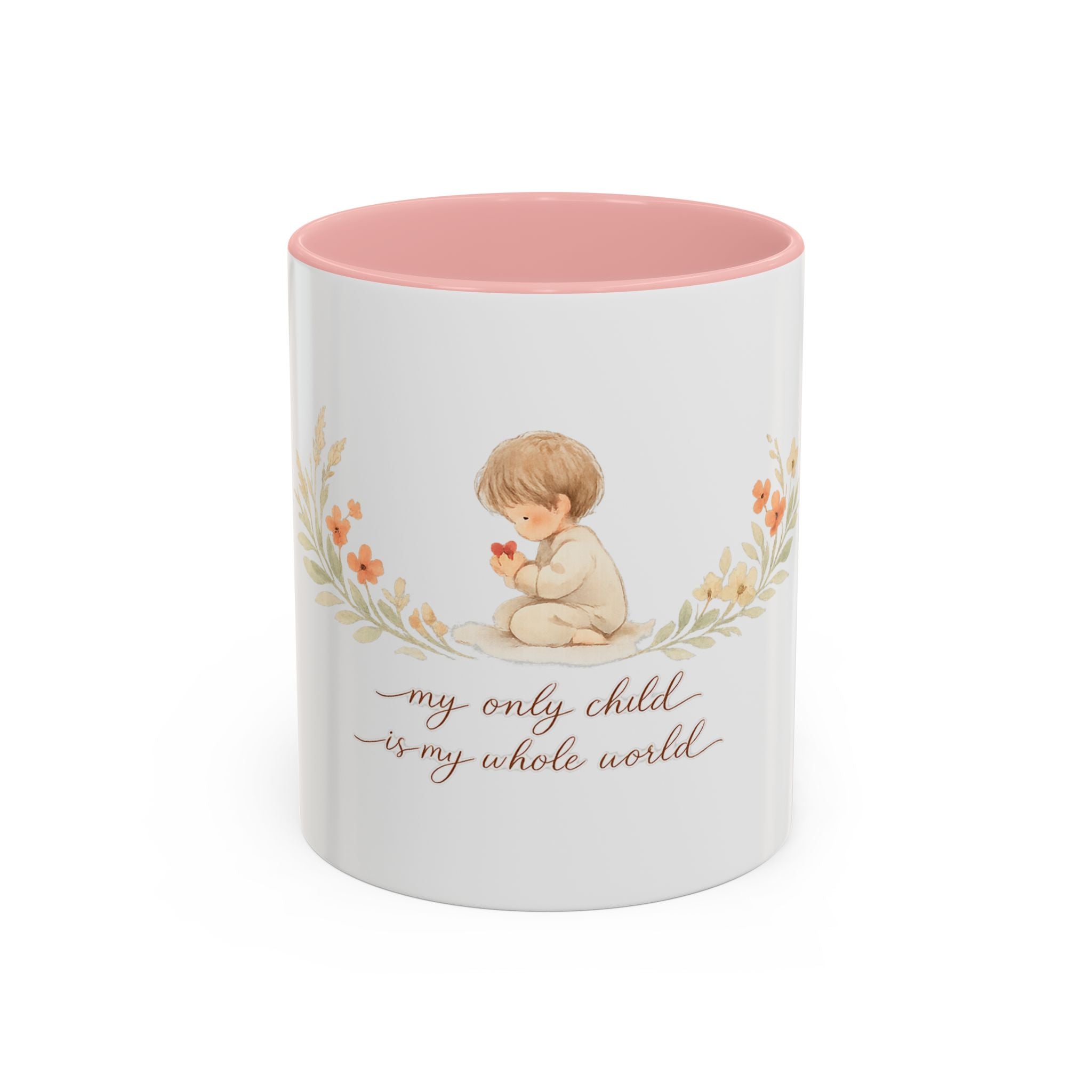 My Only Child is my Whole World Mug