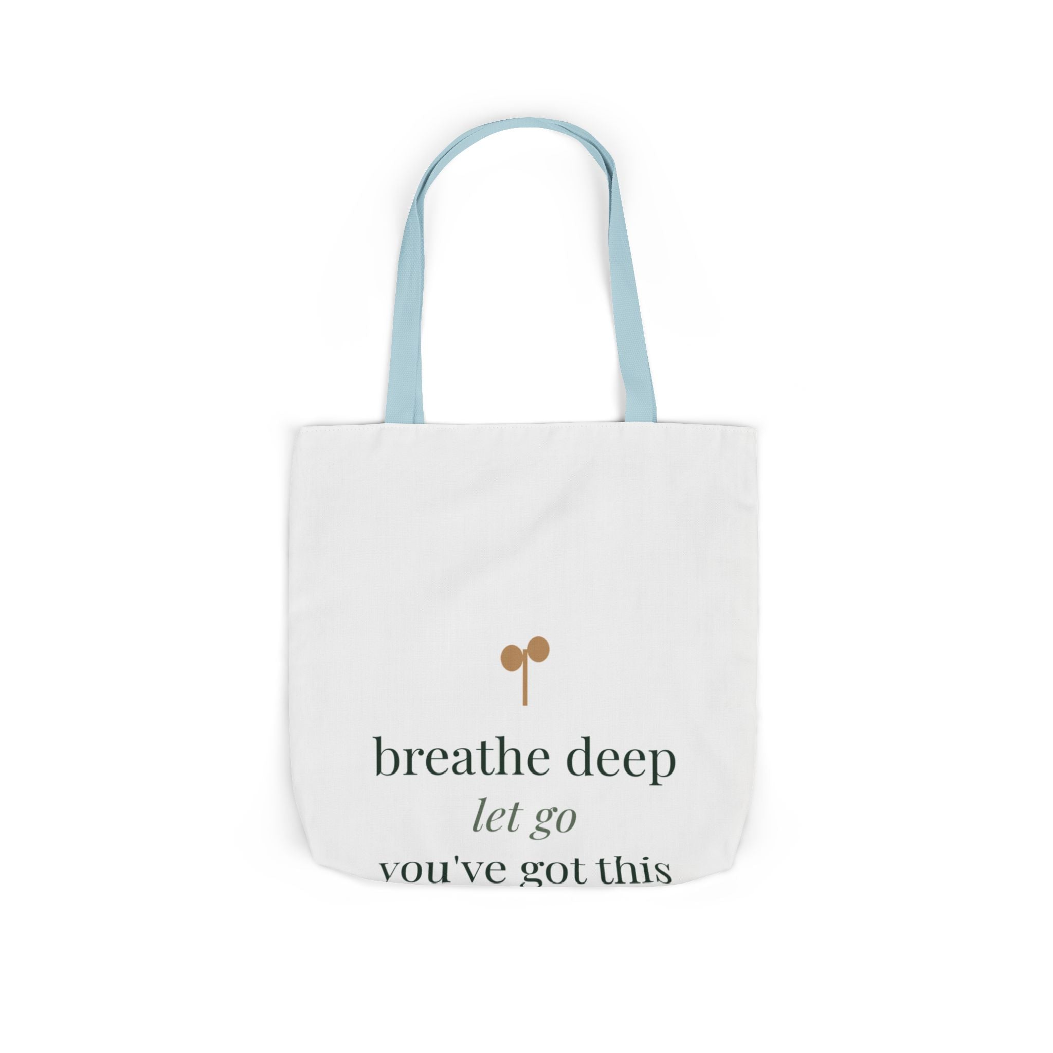 Breathe deep, let go, you've got this Tote