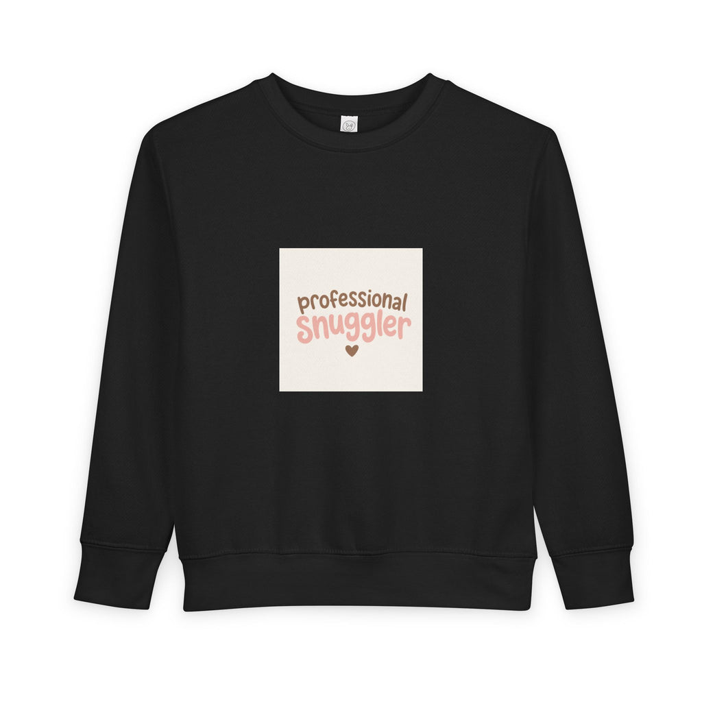 Professional Snuggler Toddler Sweatshirt - Nureli Kids