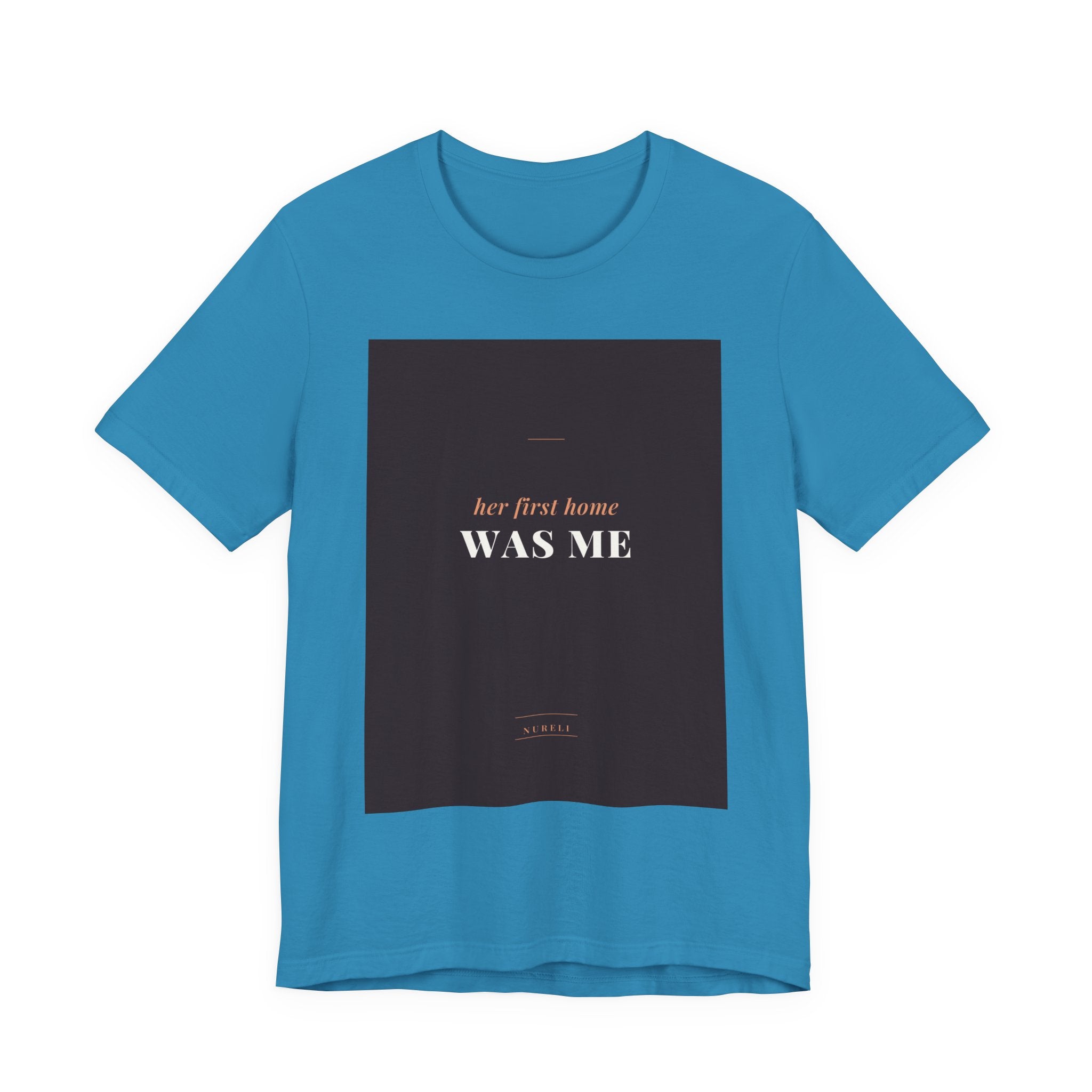 Her First Home Was Me Tee