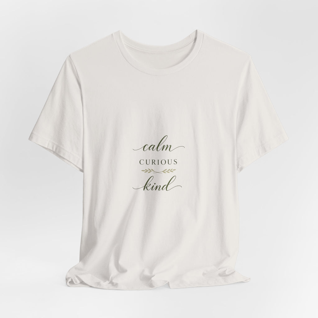 Calm, Curious, Kind Tee