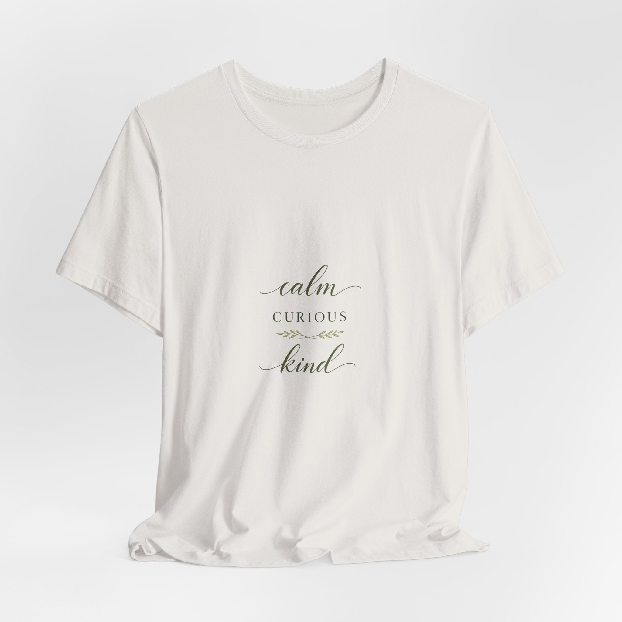 Calm, Curious, Kind Tee