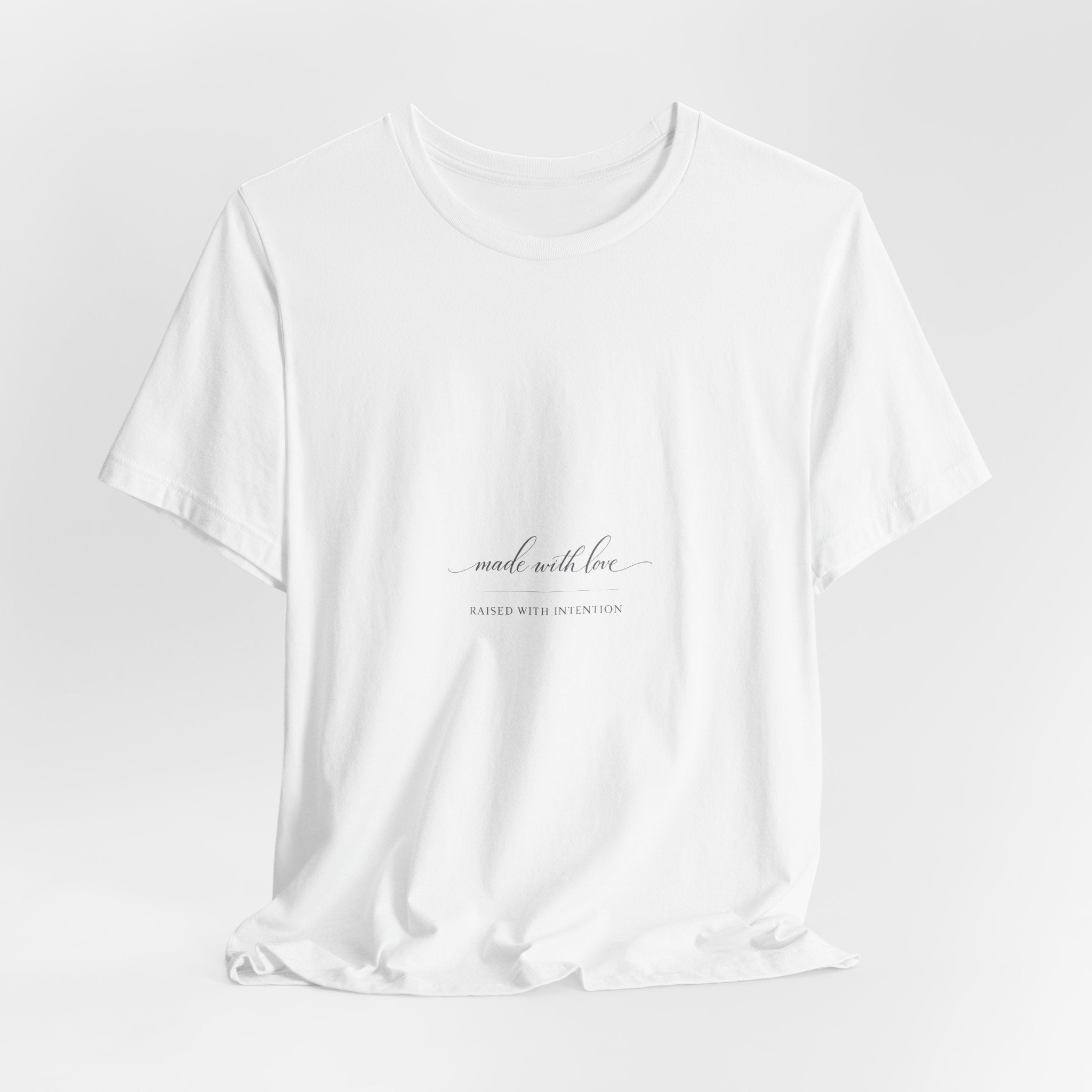 Made With Love, Raised With Intention Tee