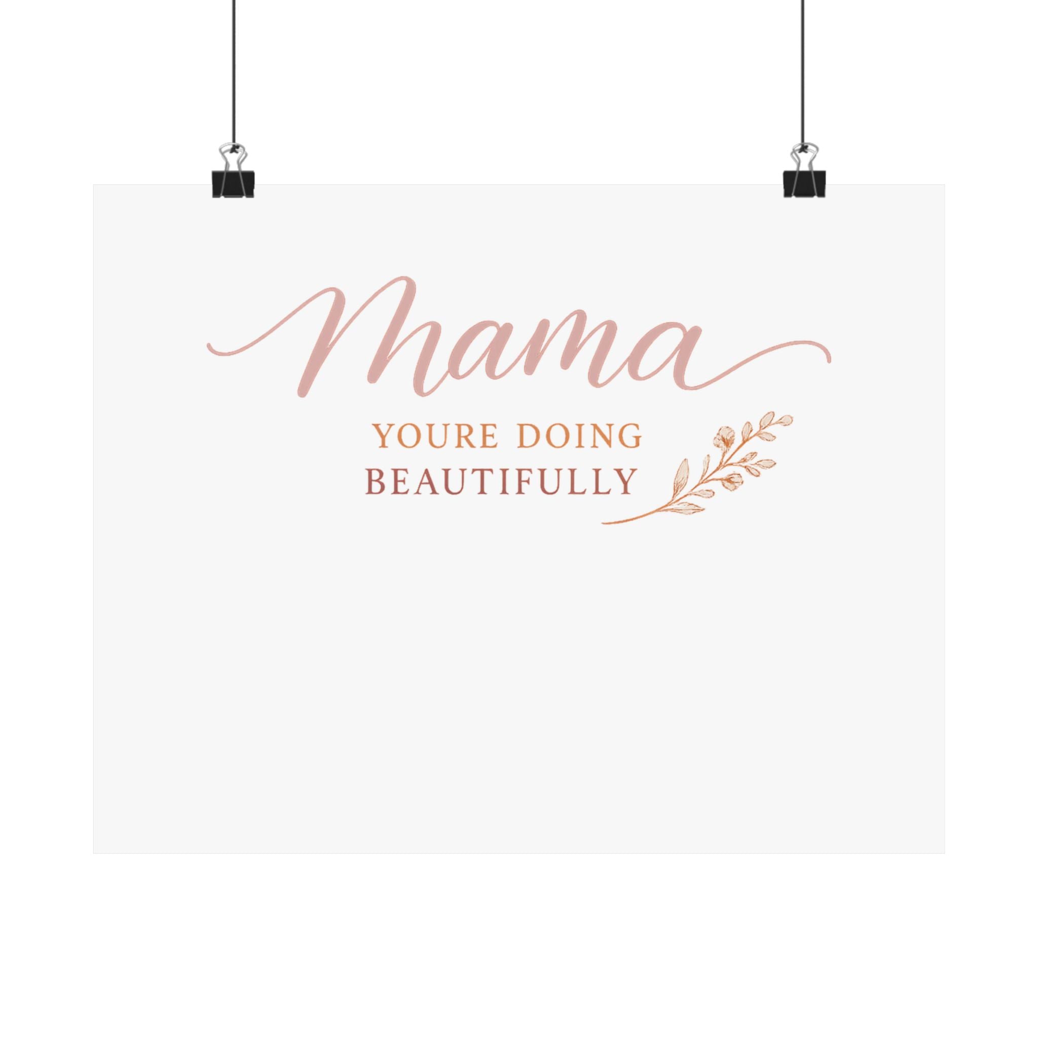 Mama, You're Doing Beautifully Art Print