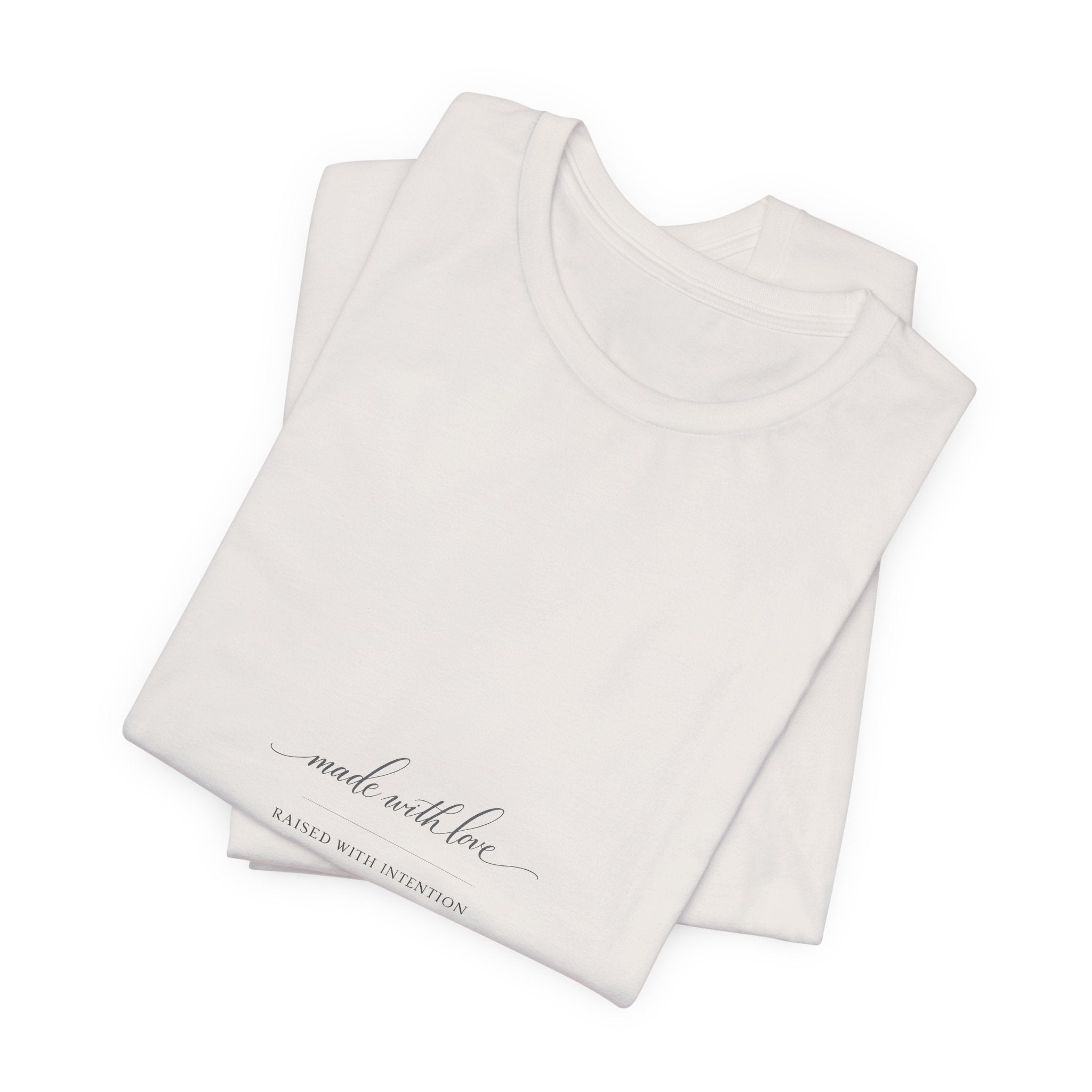Made With Love, Raised With Intention Tee
