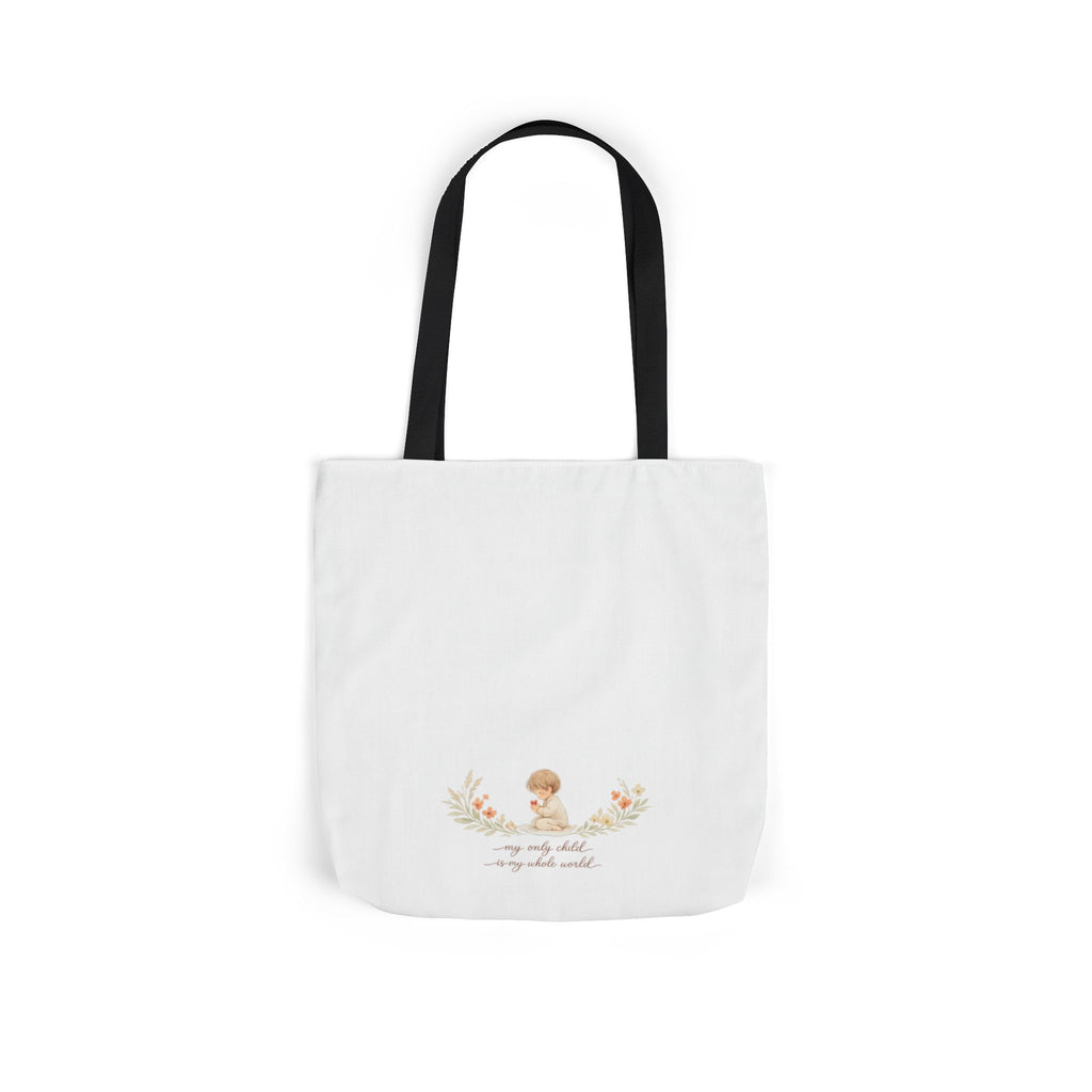 My Only Child is my Whole World Tote Bag