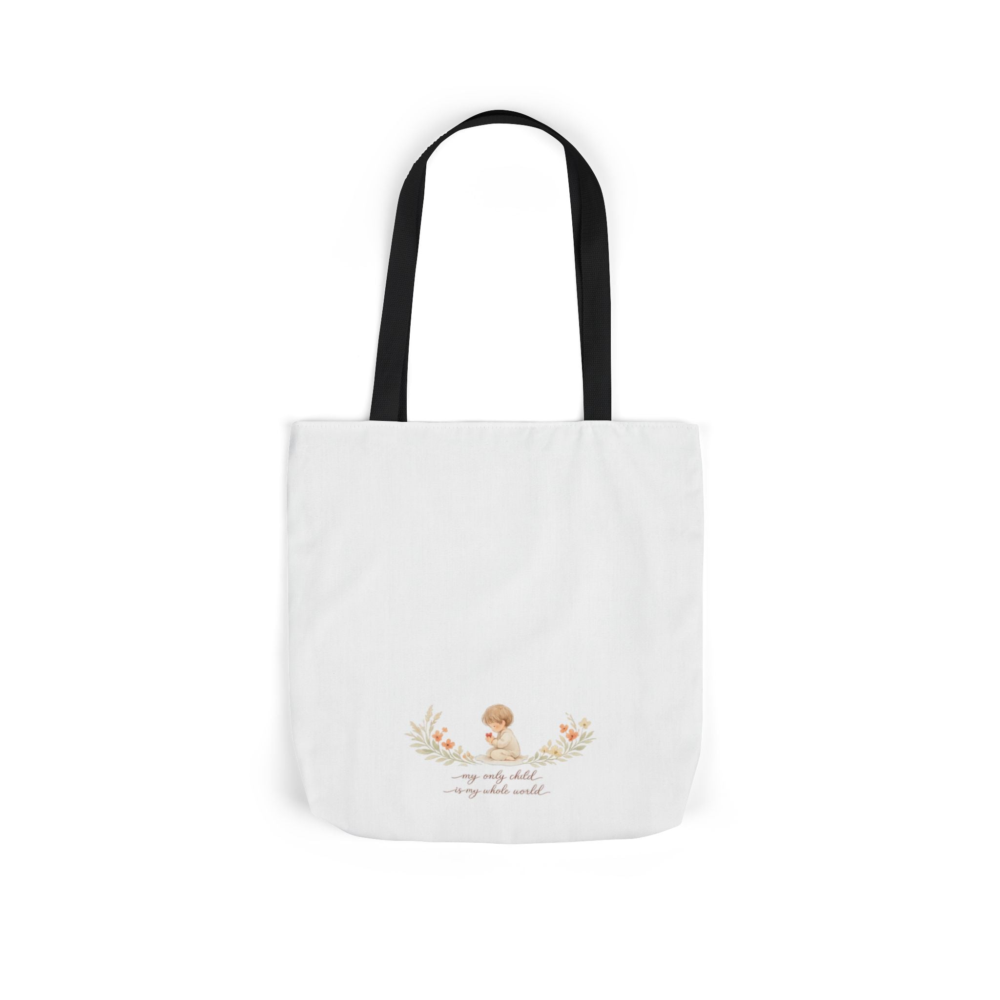 My Only Child is my Whole World Tote Bag