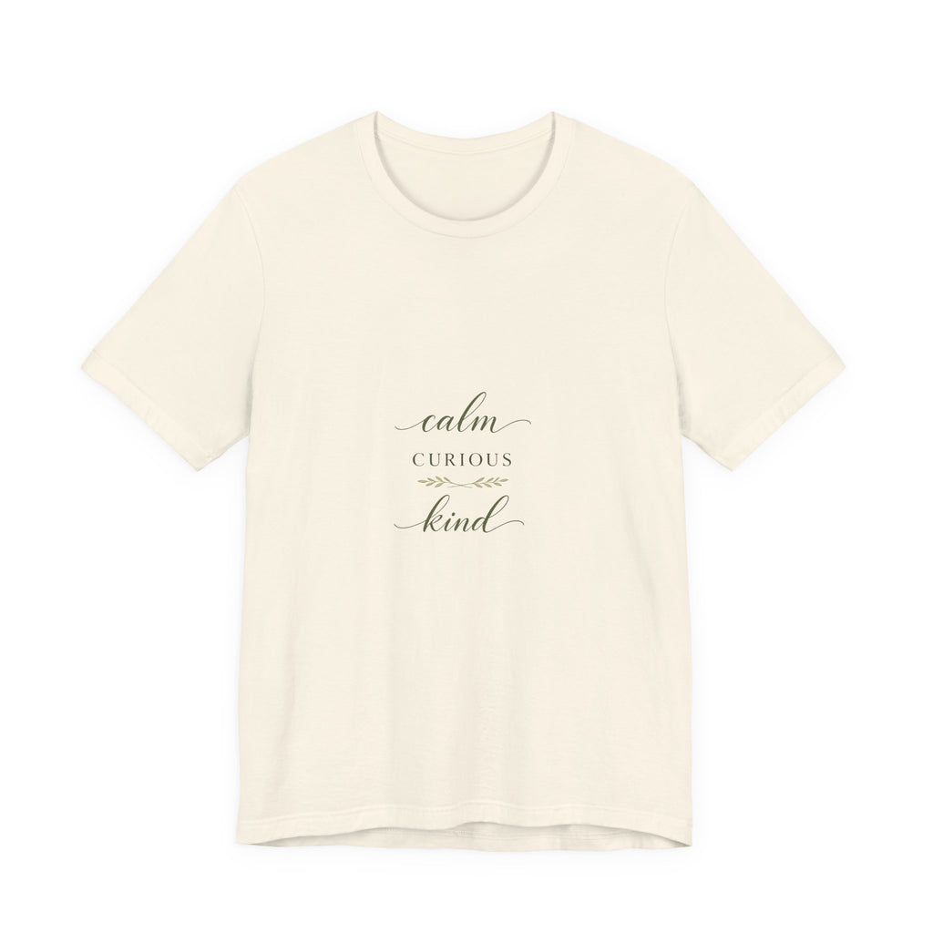 Calm, Curious, Kind Tee
