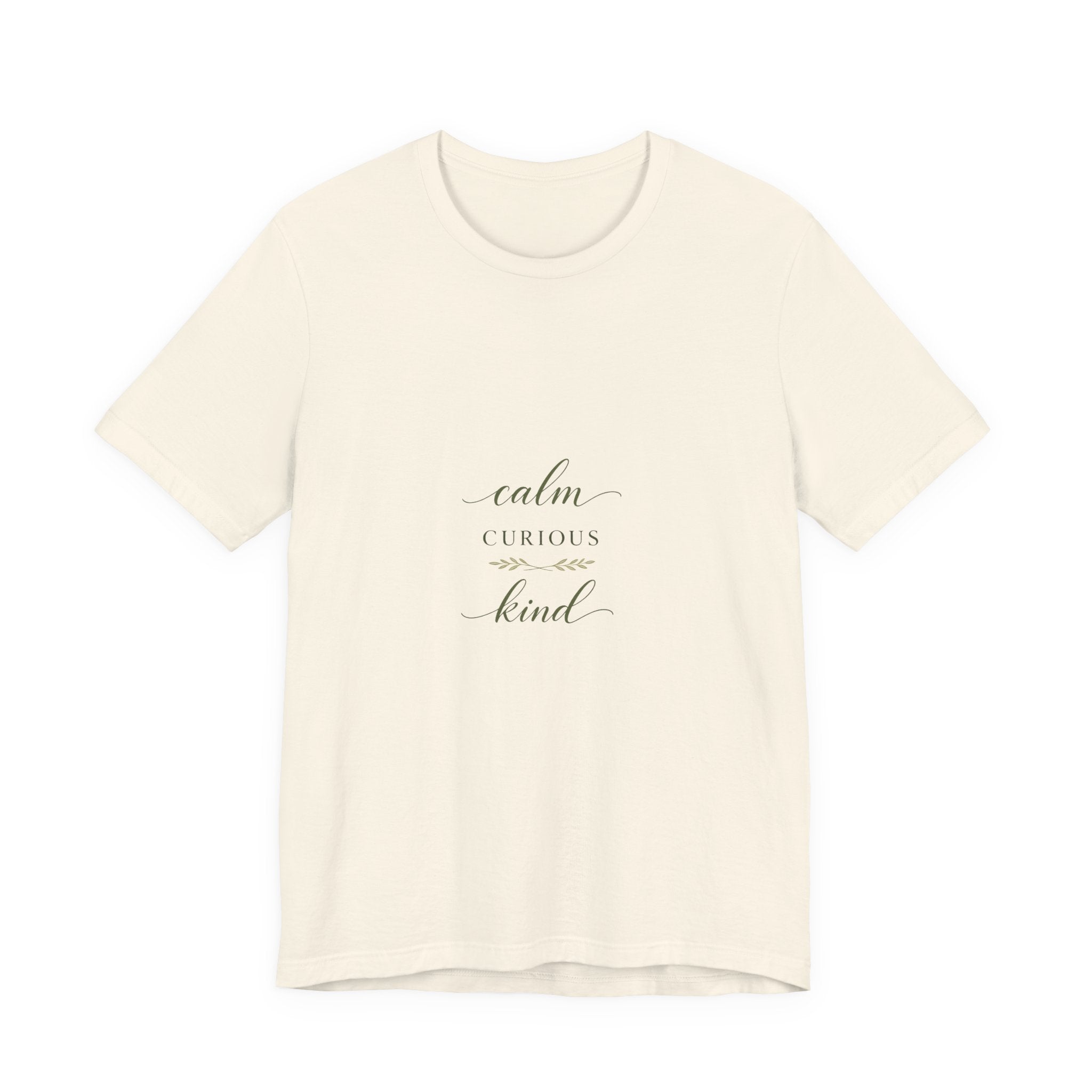 Calm, Curious, Kind Tee