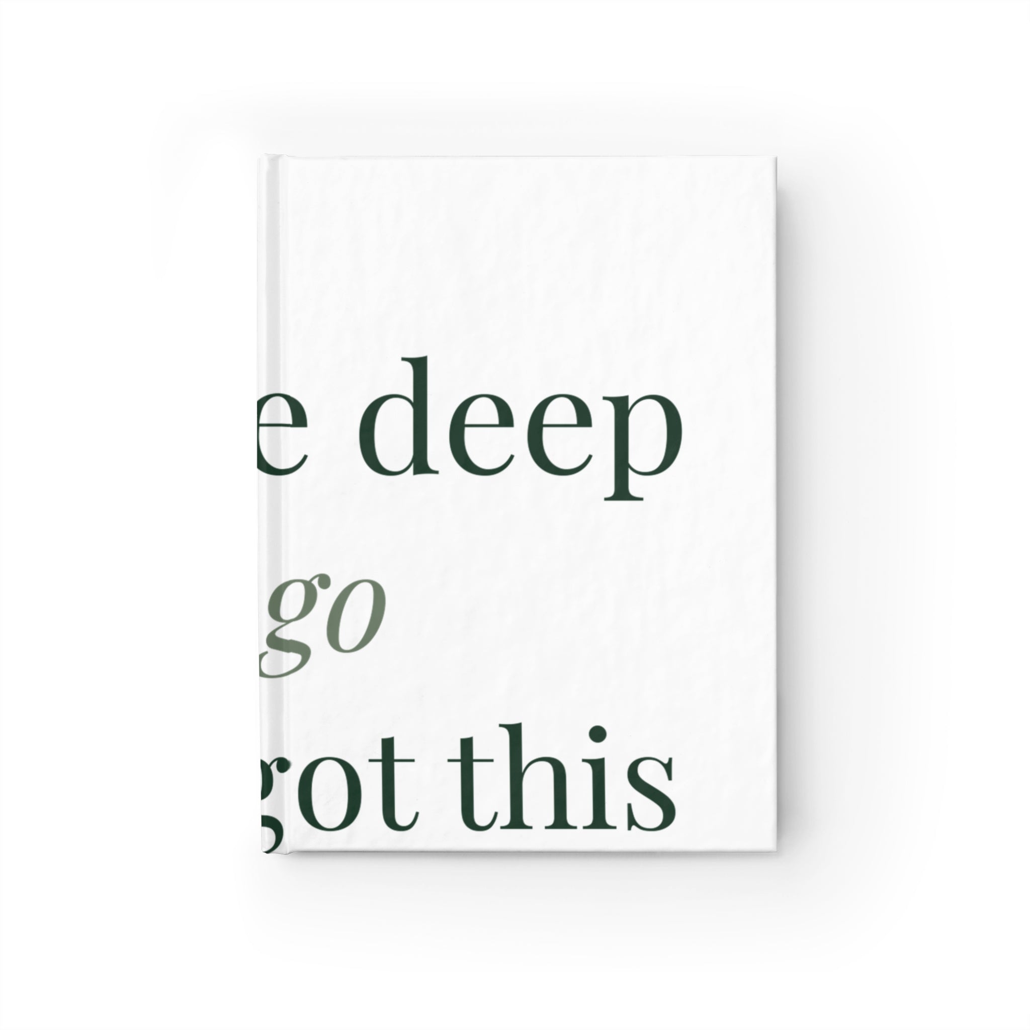 Breathe deep, let go, you've got this Journal